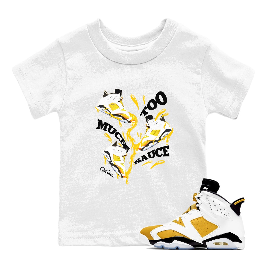 6s Yellow Ochre shirt to match jordans Too Much Sauce sneaker tees streetwear brand Air Jordan 6 Yellow Ochre Drip Gear Zone Brand Baby Toddler White 1 T-Shirt