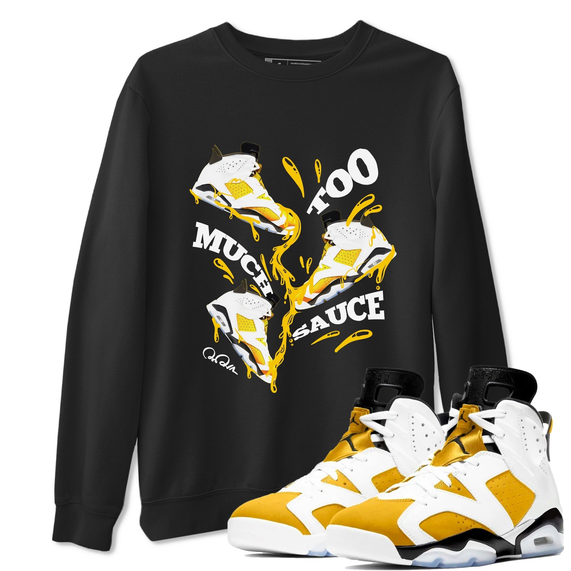 6s Yellow Ochre shirt to match jordans Too Much Sauce sneaker tees streetwear brand Air Jordan 6 Yellow Ochre Drip Gear Zone Brand Unisex Black 1 T-Shirt