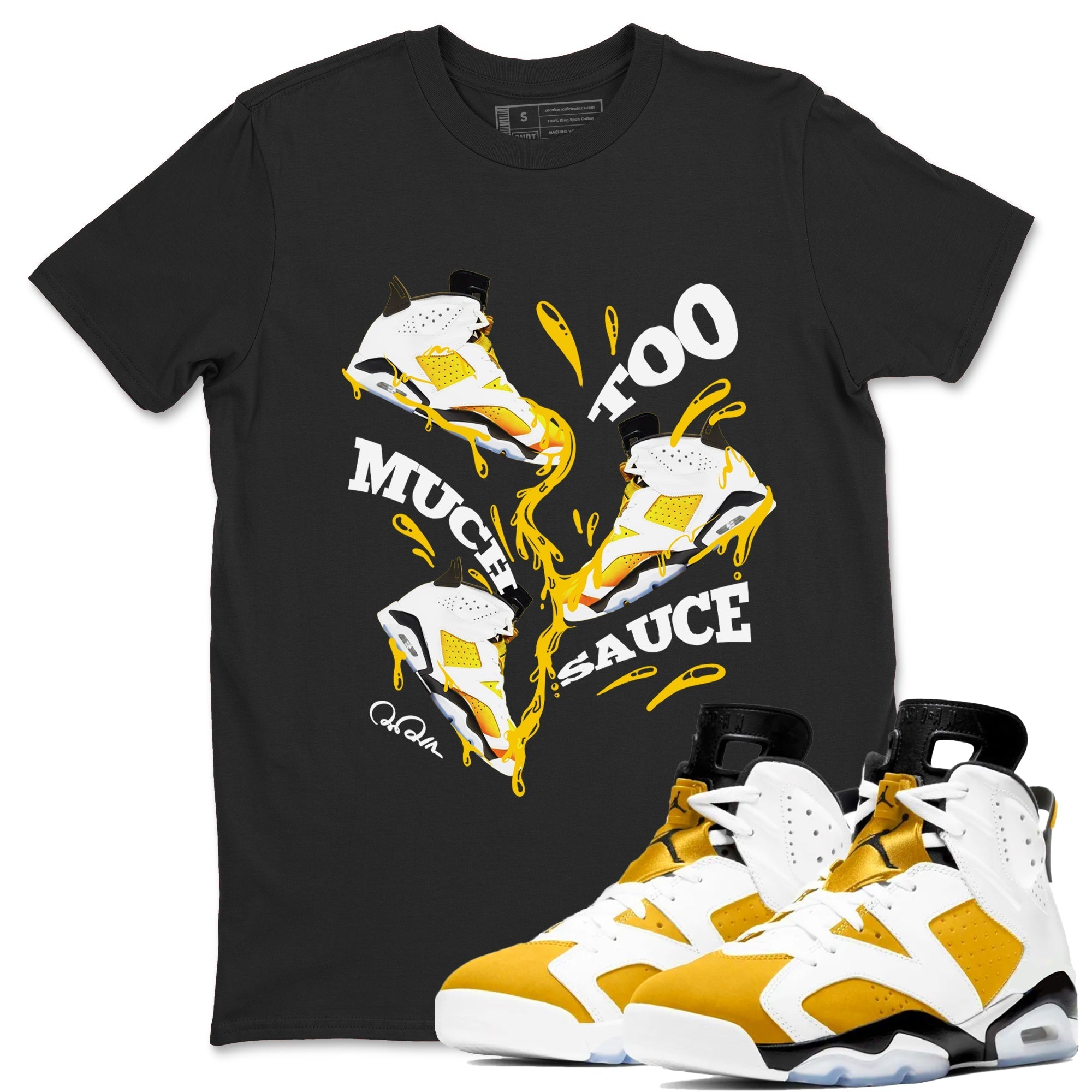 6s Yellow Ochre shirt to match jordans Too Much Sauce sneaker tees streetwear brand Air Jordan 6 Yellow Ochre Drip Gear Zone Brand Unisex Black 1 T-Shirt