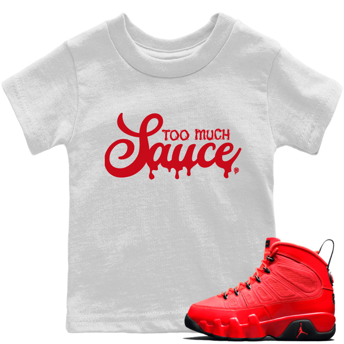Jordan 9 Chile Red Shirt To Match Jordans Too Much Sauce Sneaker Tees Jordan 9 Chile Red Drip Gear Zone Sneaker Matching Clothing Kids Shirts