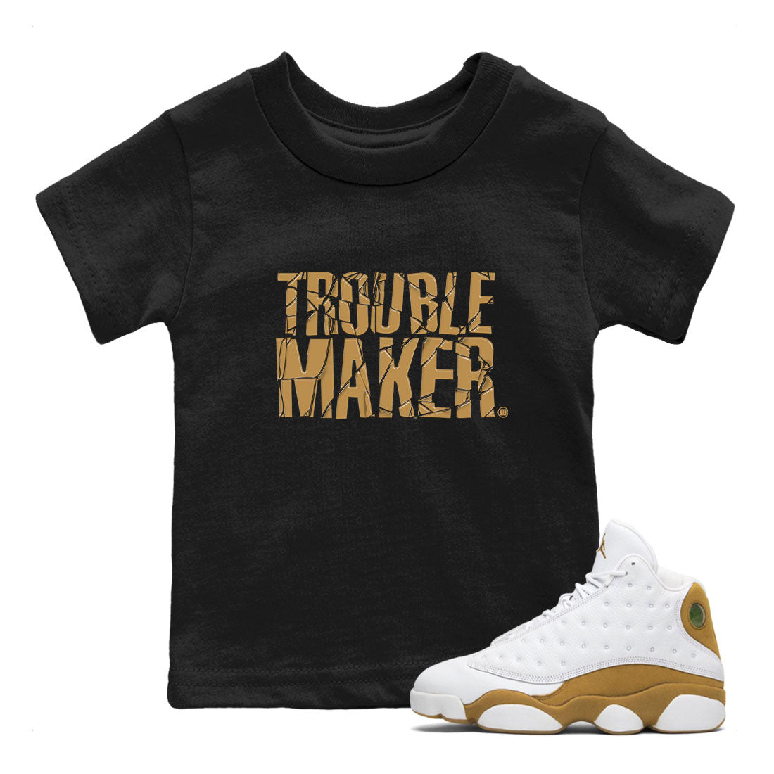 13s Wheat shirt to match jordans Trouble Maker sneaker release tees Air Jordan 13 Wheat Drip Gear Zone Baby Toddler Black 1 T-Shirt