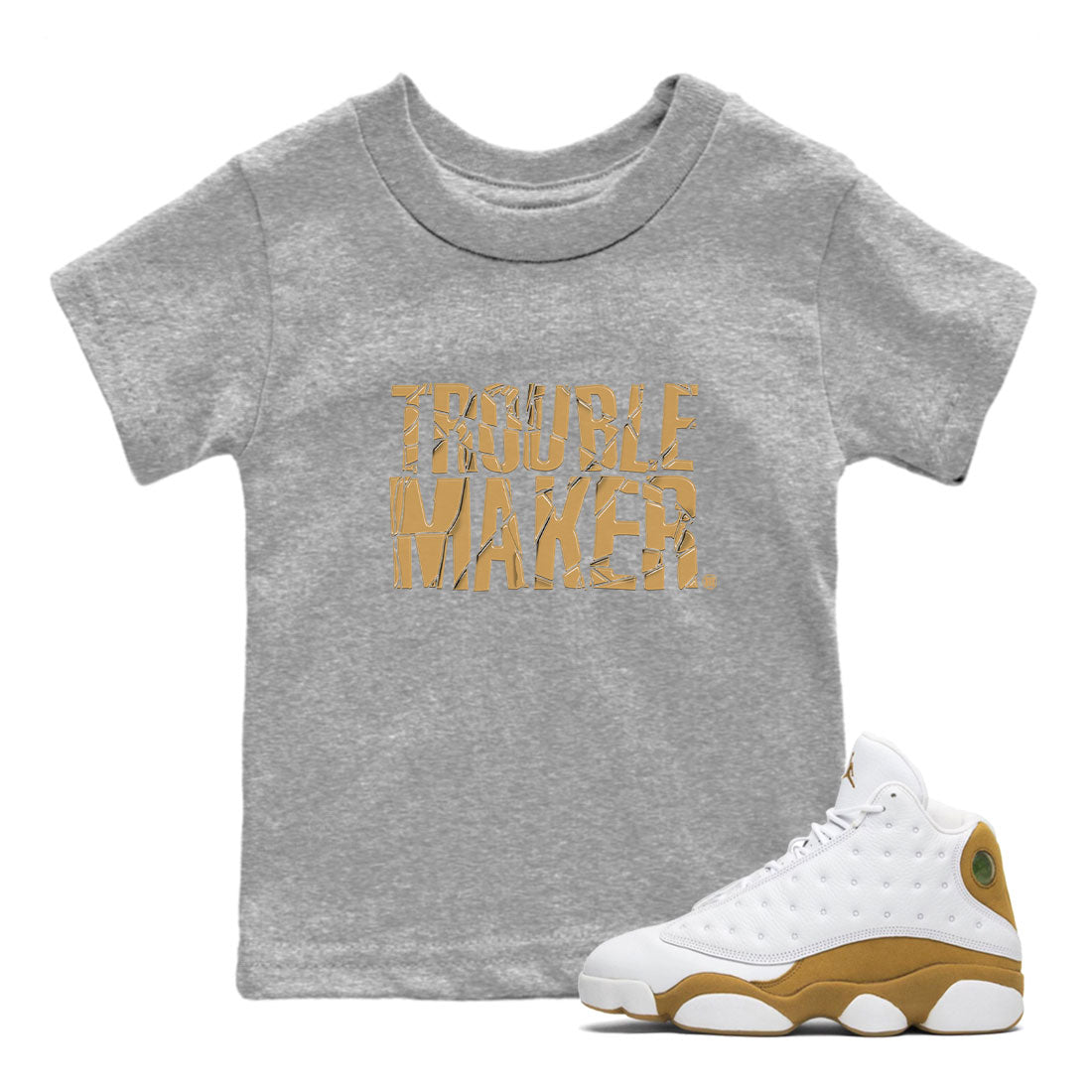 13s Wheat shirt to match jordans Trouble Maker sneaker release tees Air Jordan 13 Wheat Drip Gear Zone Baby Toddler Heather Grey 1 T-Shirt