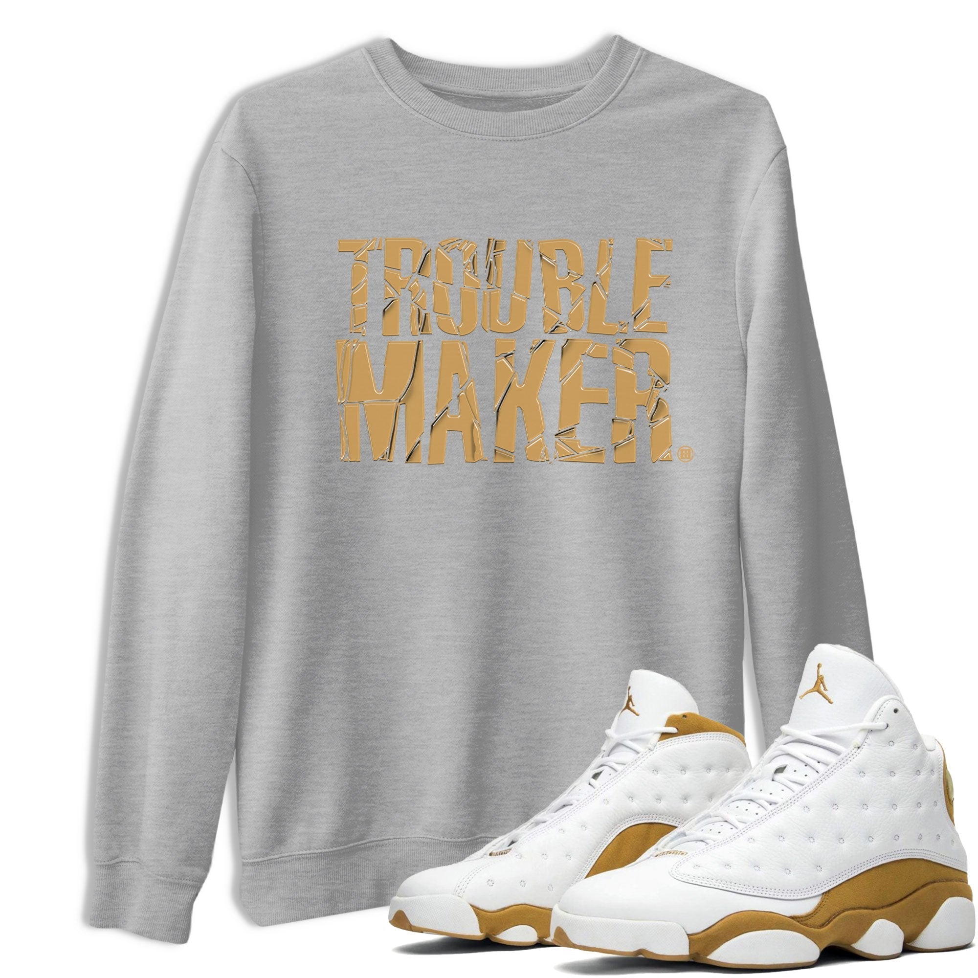 13s Wheat shirt to match jordans Trouble Maker sneaker release tees Air Jordan 13 Wheat Drip Gear Zone Unisex Streetwear Clothing Heather Grey 1 T-Shirt
