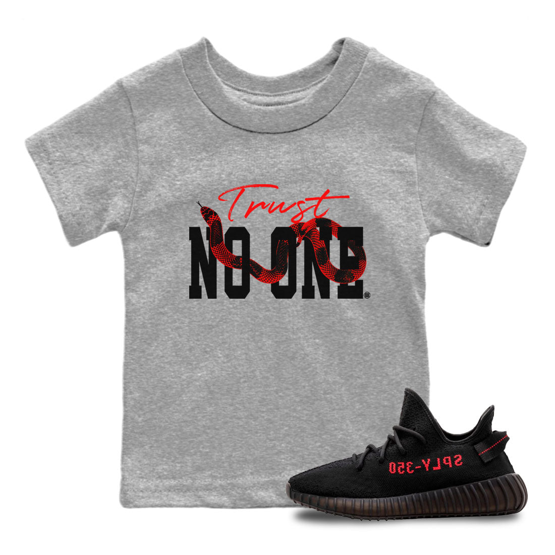 Adidas Yeezy Boost 350 V2 Bred shirt to match jordans Trust No One Streetwear Sneaker Shirt Yeezy 350 Bred Drip Gear Zone Sneaker Matching Clothing Baby Toddler Heather Grey 1 T-Shirt