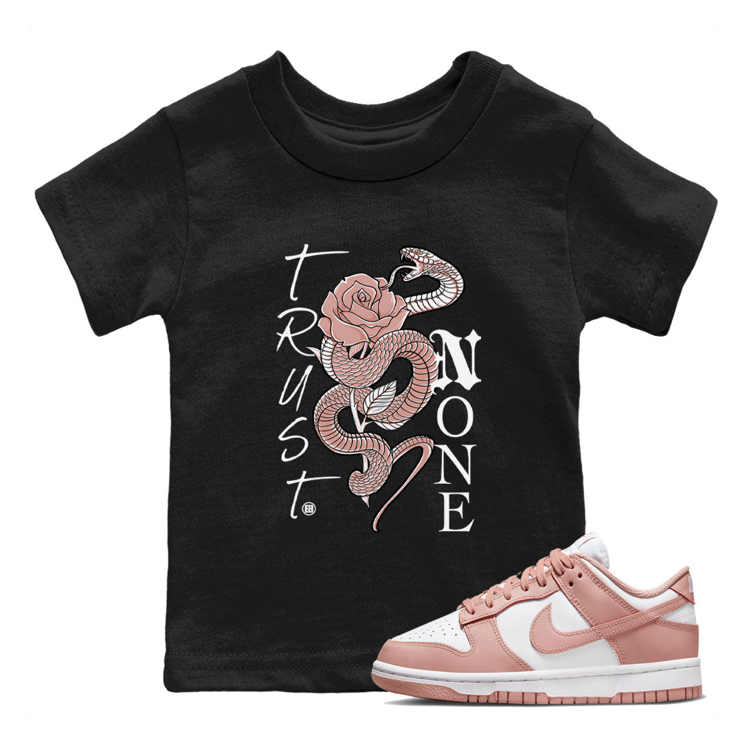 Dunk Low WMNS Rose Whisper shirt to match jordans Trust None Streetwear Sneaker Shirt Dunk Rose Whisper Drip Gear Zone Sneaker Matching Clothing Baby Toddler Kids Black 1 T-Shirt