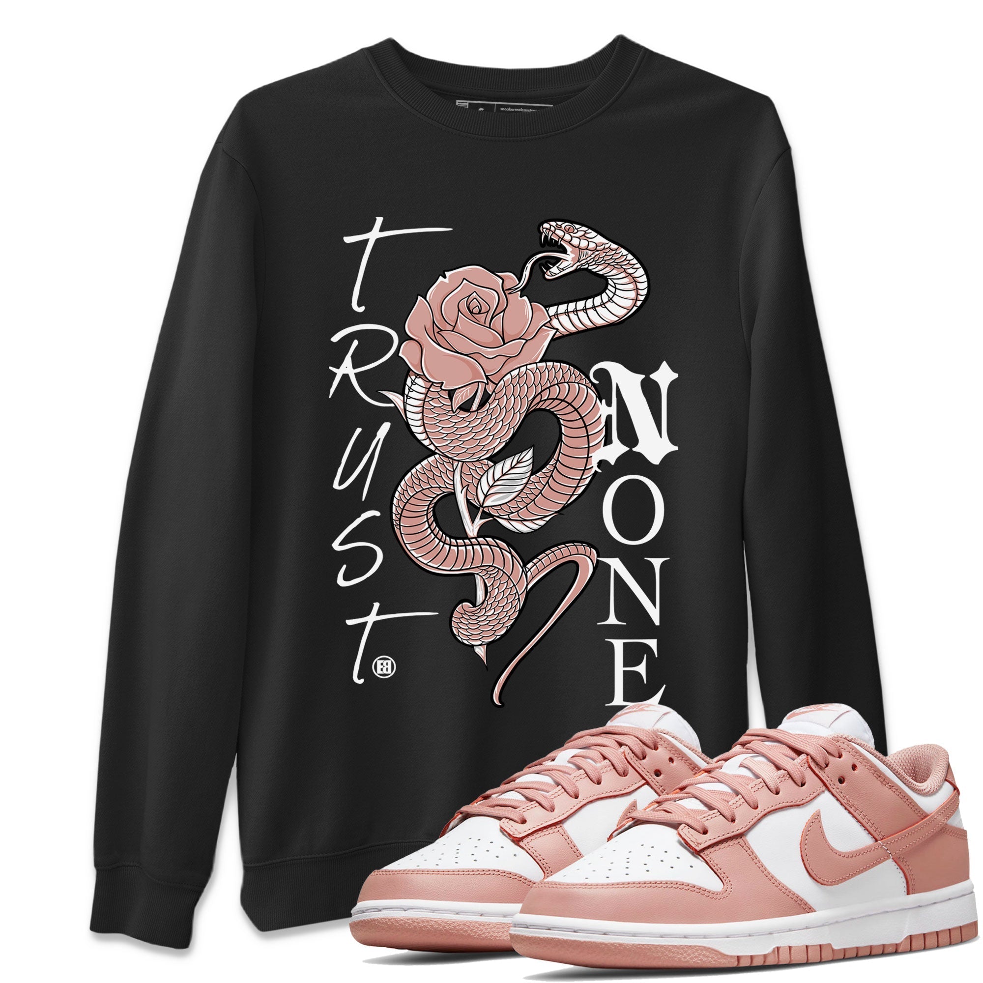Dunk Low WMNS Rose Whisper shirt to match jordans Trust None Streetwear Sneaker Shirt Dunk Rose Whisper Drip Gear Zone Sneaker Matching Clothing Casual Unisex shirts Black 1 T-Shirt