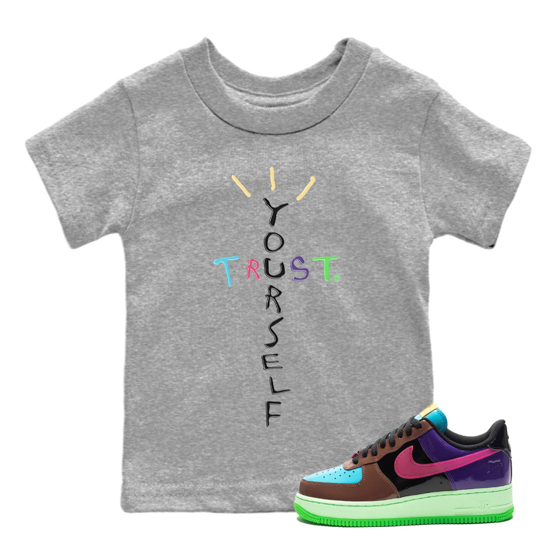 Air Force 1 Undefeated Fauna Brown Sneaker Match Tees Trust Yourself Sneaker Tees Air Force 1 Undefeated Fauna Brown Jordan to match sneaker T-Shirt Kids Shirts
