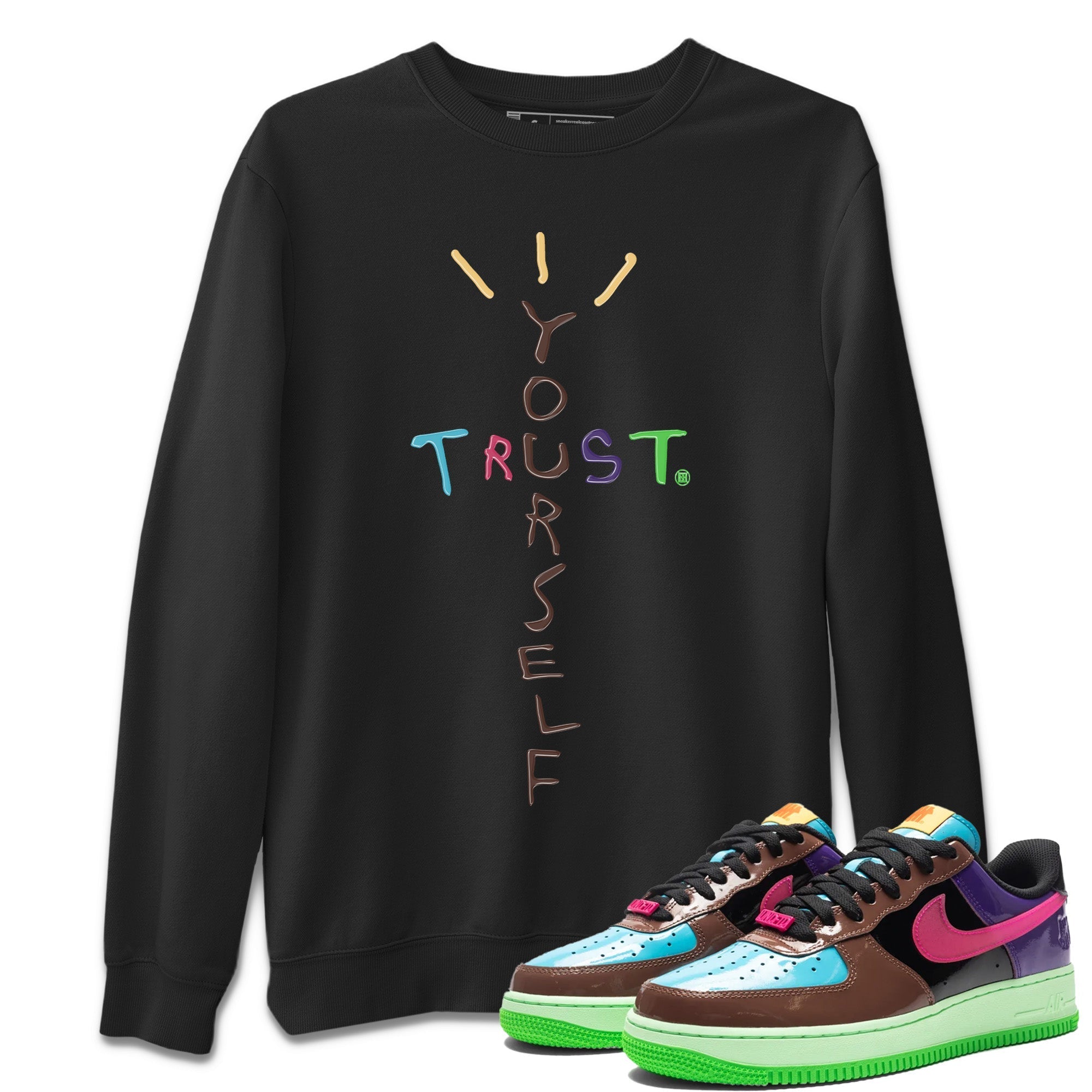 Air Force 1 Undefeated Fauna Brown Sneaker Match Tees Trust Yourself Sneaker Tees Air Force 1 Undefeated Fauna Brown Jordan to match sneaker T-Shirt Crew Neck Shirts