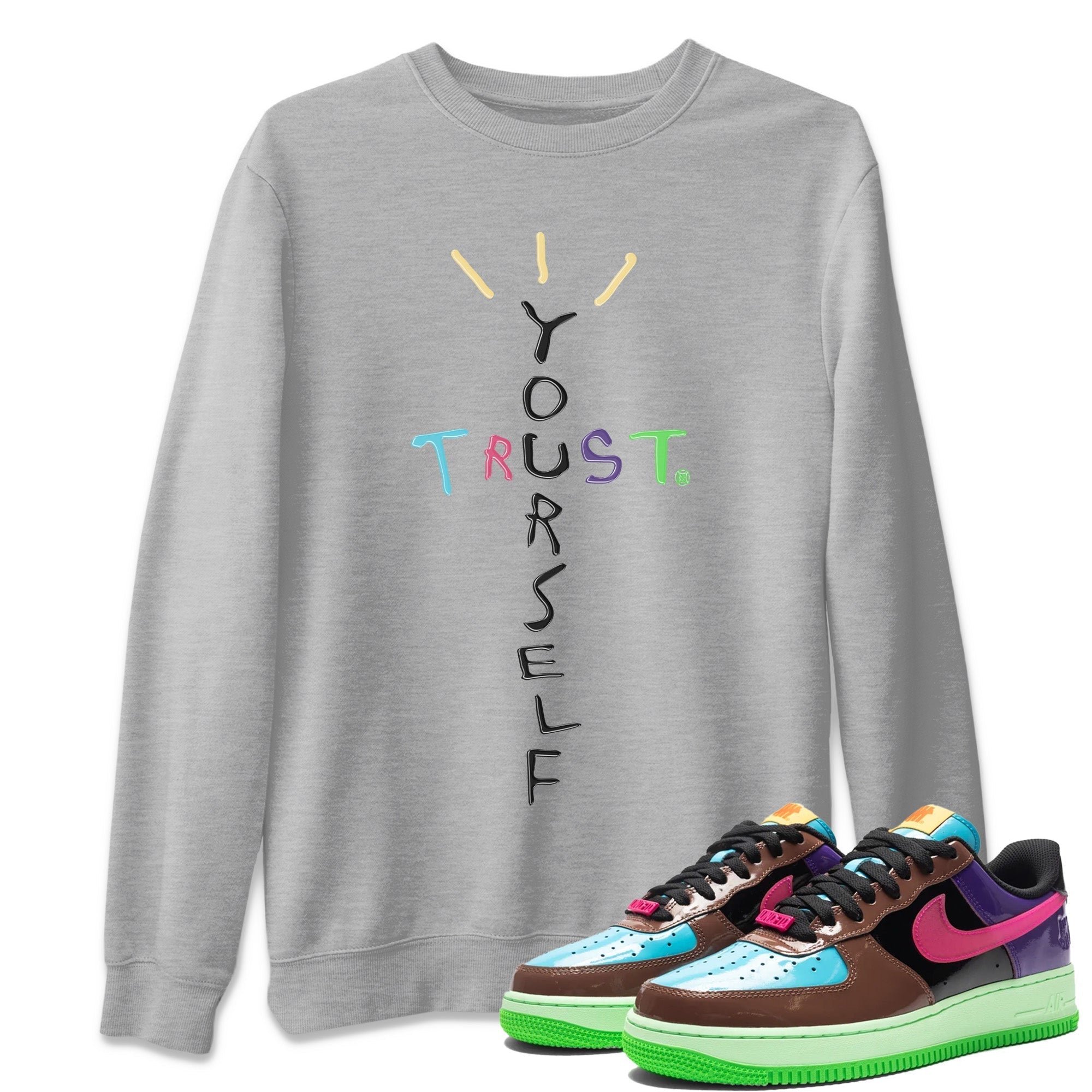 Air Force 1 Undefeated Fauna Brown Sneaker Match Tees Trust Yourself Sneaker Tees Air Force 1 Undefeated Fauna Brown Jordan to match sneaker T-Shirt Crew Neck Shirts