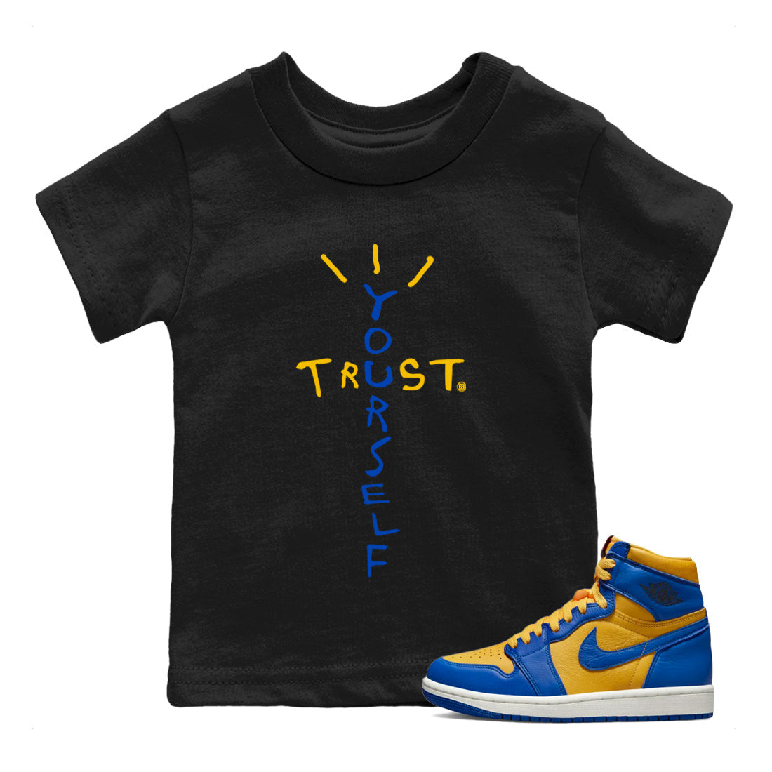 Jordan 1 Game Royal Varsity Maize Sneaker Matching T-Shirt Trust Yourself Sneaker Tees Jordan 1 Game Royal Varsity Maize Sneaker Release Tees Kids Shirts