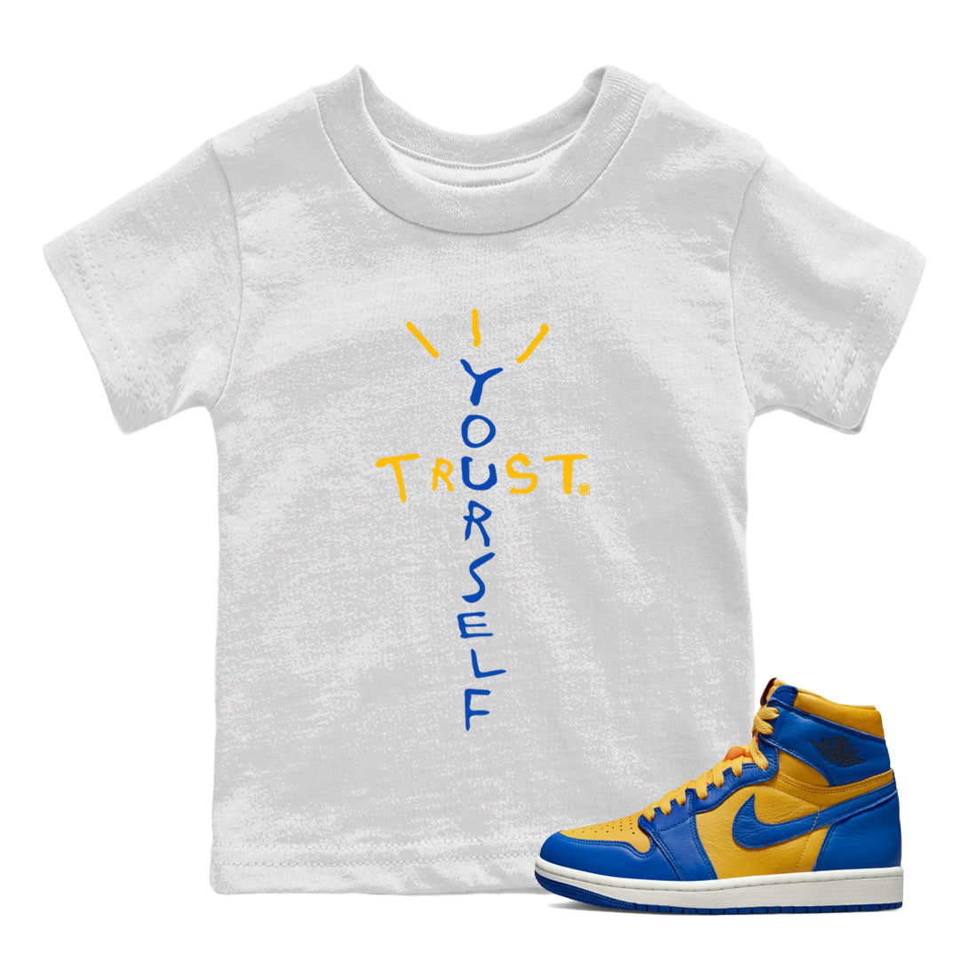 Jordan 1 Game Royal Varsity Maize Sneaker Matching T-Shirt Trust Yourself Sneaker Tees Jordan 1 Game Royal Varsity Maize Sneaker Release Tees Kids Shirts