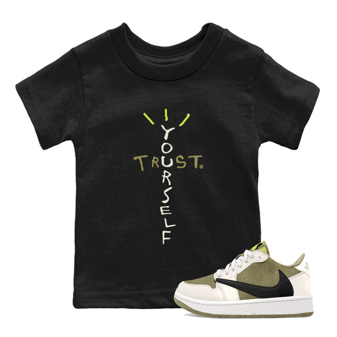 Air Jordan 1 X Travis Scott Golf Olive shirt to match jordans Trust Yourself Streetwear Sneaker Shirt Air Jordan 1 Travis Scott Golf Drip Gear Zone Sneaker Matching Clothing Baby Toddler Black 1 T-Shirt