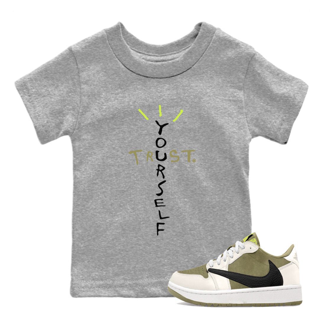 Air Jordan 1 X Travis Scott Golf Olive shirt to match jordans Trust Yourself Streetwear Sneaker Shirt Air Jordan 1 Travis Scott Golf Drip Gear Zone Sneaker Matching Clothing Baby Toddler Heather Grey 1 T-Shirt