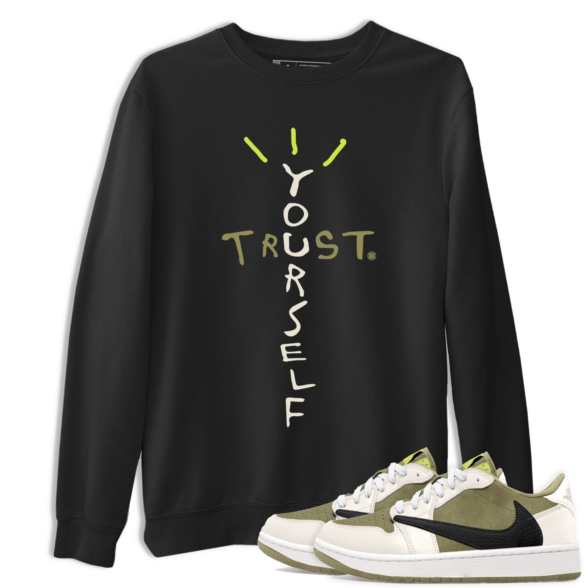 Air Jordan 1 X Travis Scott Golf Olive shirt to match jordans Trust Yourself Streetwear Sneaker Shirt Air Jordan 1 Travis Scott Golf Drip Gear Zone Sneaker Matching Clothing Unisex Black 1 T-Shirt