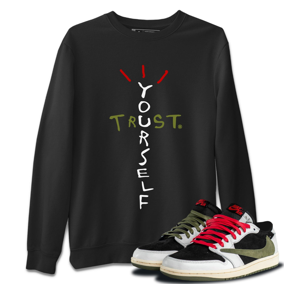 Jordan 1 Travis Scott Olive Shirt To Match Jordans Trust Yourself Sneaker Tees Jordan 1 Travis Scott Olive Drip Gear Zone Sneaker Matching Clothing Unisex Shirts