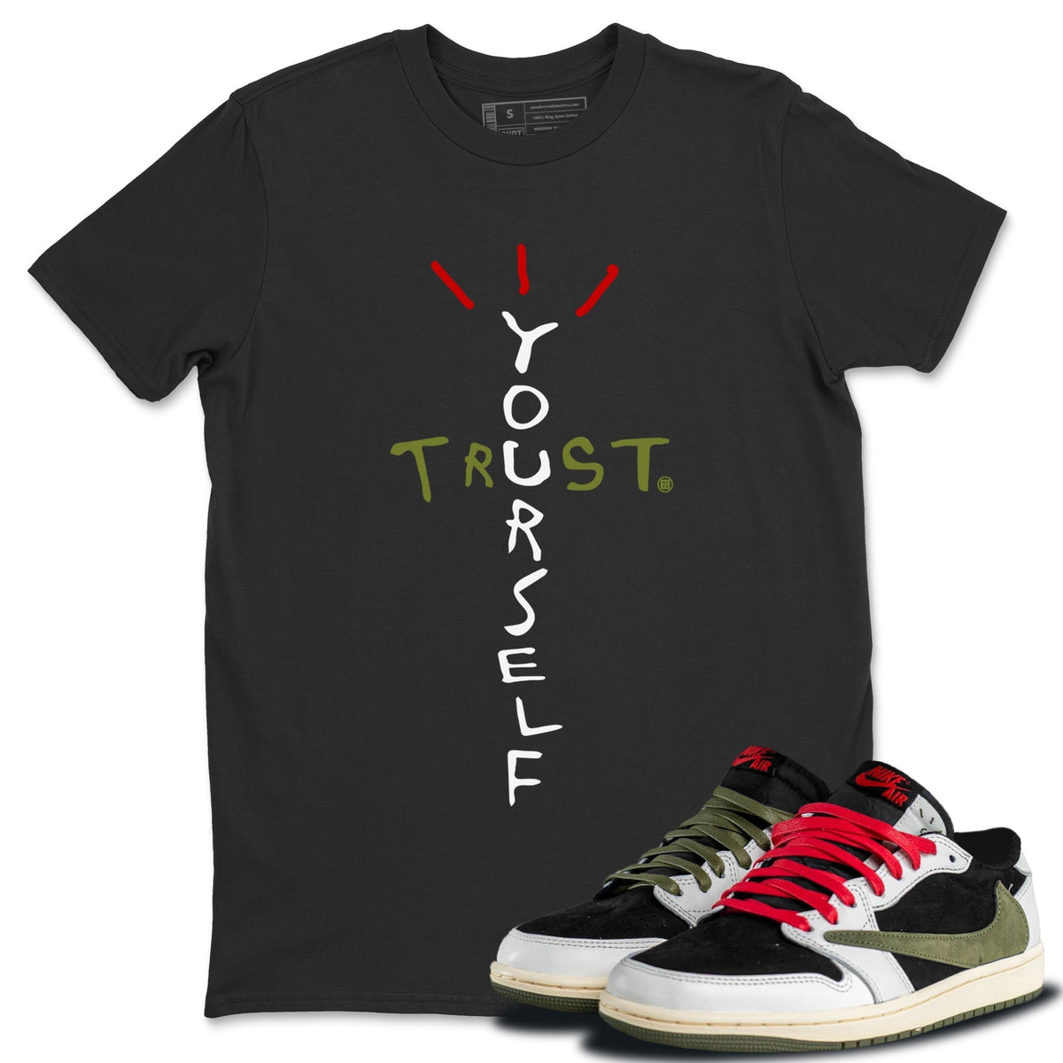 Jordan 1 Travis Scott Olive Shirt To Match Jordans Trust Yourself Sneaker Tees Jordan 1 Travis Scott Olive Drip Gear Zone Sneaker Matching Clothing Unisex Shirts