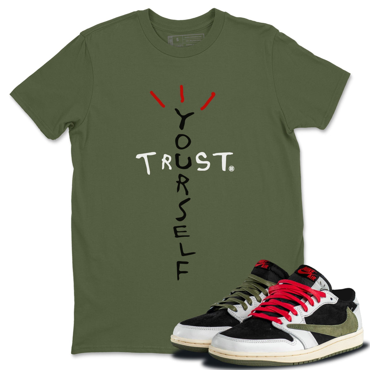 Jordan 1 Travis Scott Olive Shirt To Match Jordans Trust Yourself Sneaker Tees Jordan 1 Travis Scott Olive Drip Gear Zone Sneaker Matching Clothing Unisex Shirts