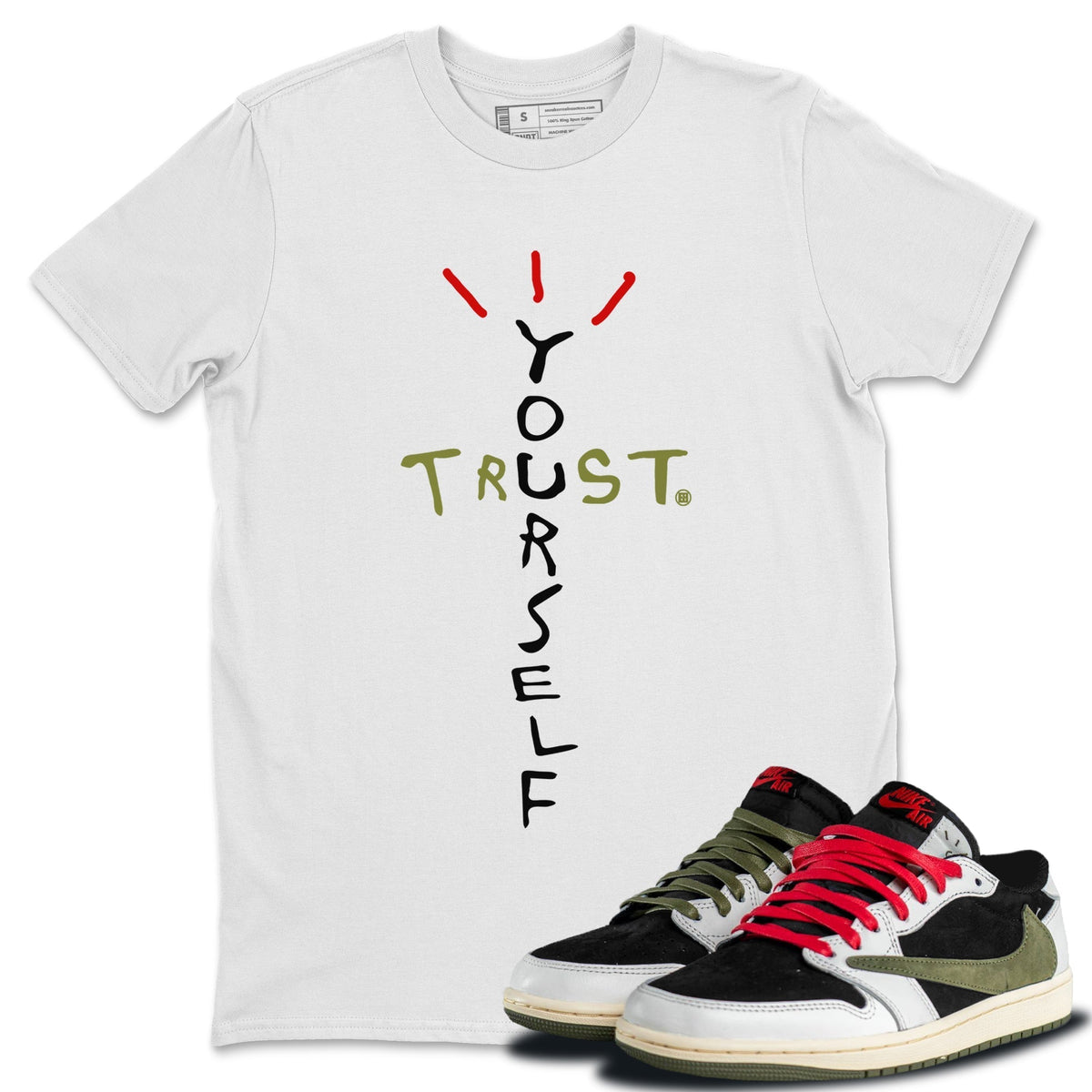 Jordan 1 Travis Scott Olive Shirt To Match Jordans Trust Yourself Sneaker Tees Jordan 1 Travis Scott Olive Drip Gear Zone Sneaker Matching Clothing Unisex Shirts