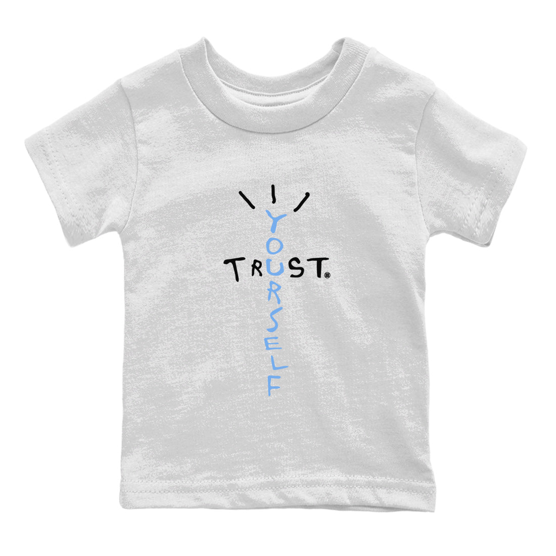 Air Jordan 1 Retro High OG UNC Toe Shirt to match Jordans Trust Yourself Streetwear Sneaker Shirt UNC Toe 1s Tees Kids and Baby Tees White 2