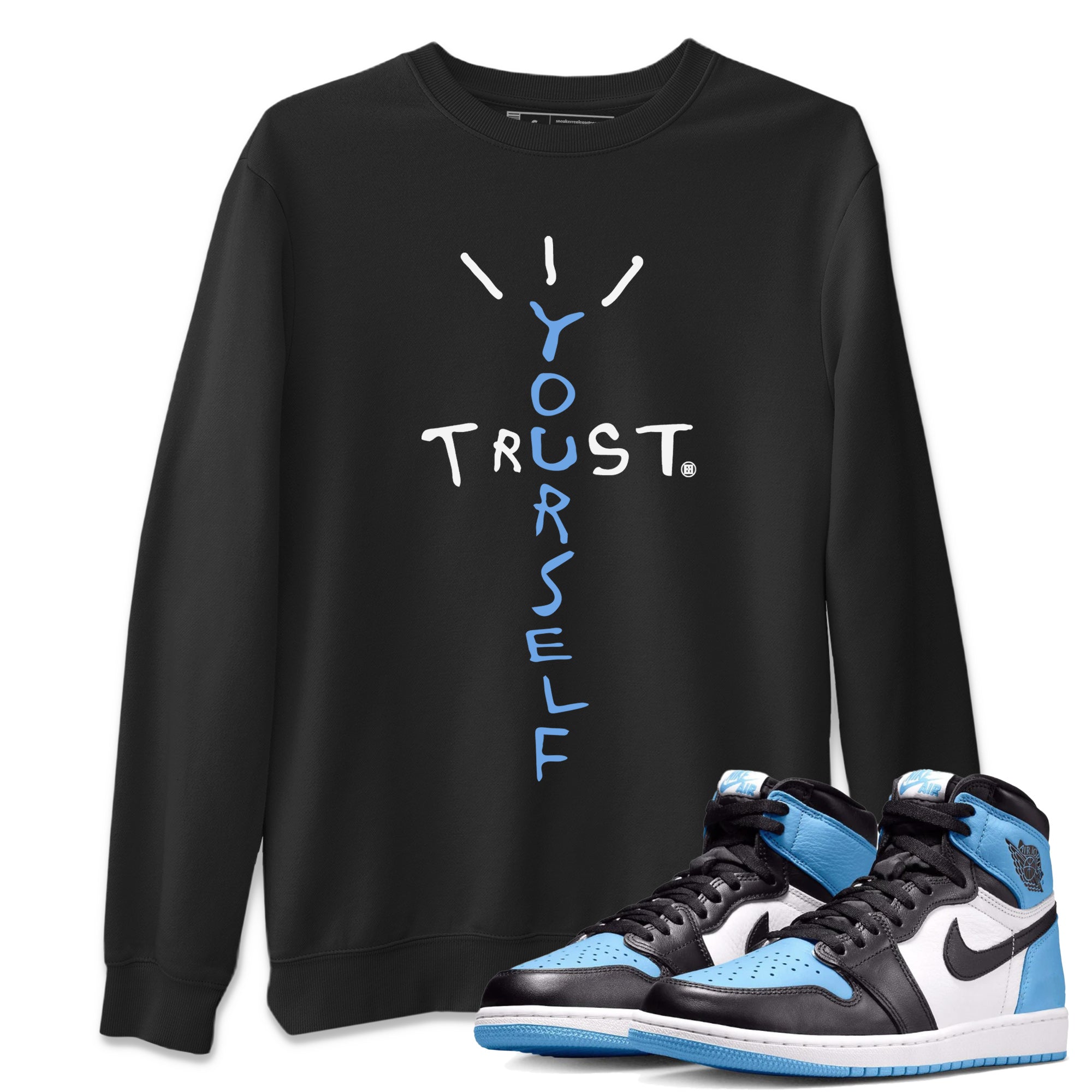 Air Jordan 1 Retro High OG UNC Toe Shirt to match Jordans Trust Yourself Streetwear Sneaker Shirt UNC Toe 1s Tees Crew Neck T-Shirts Black 1