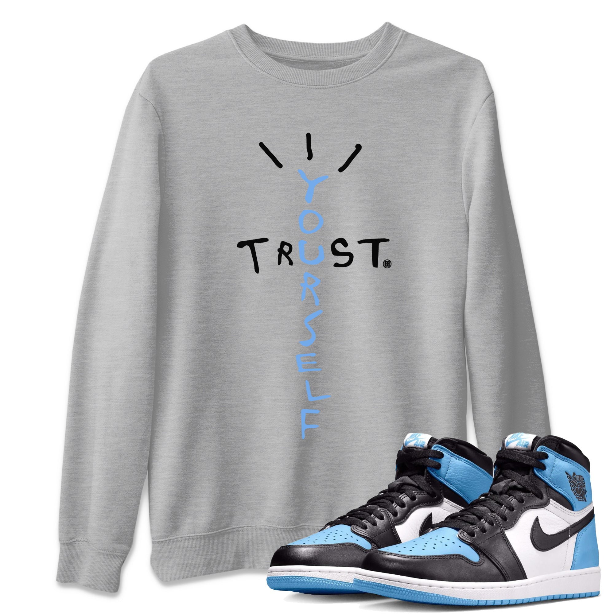 Air Jordan 1 Retro High OG UNC Toe Shirt to match Jordans Trust Yourself Streetwear Sneaker Shirt UNC Toe 1s Tees Crew Neck T-Shirts Heather Grey 1