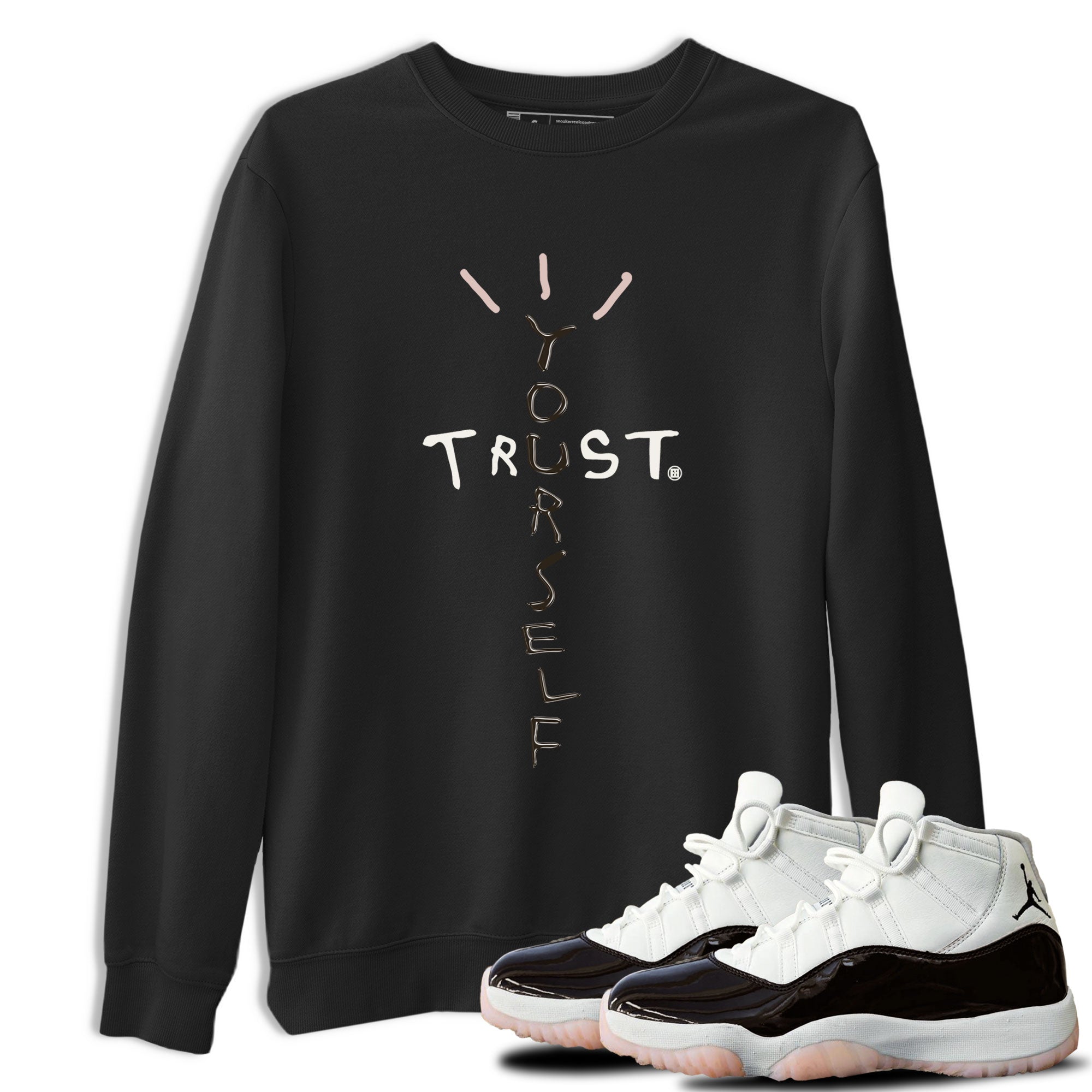 Air Jordan 11 Neapolitan shirt to match jordans Trust Yourself sneaker matching t-shirts and clothing 11s Neapolitan Drip Gear Zone Cotton Casual Unisex Black 1 T-Shirt