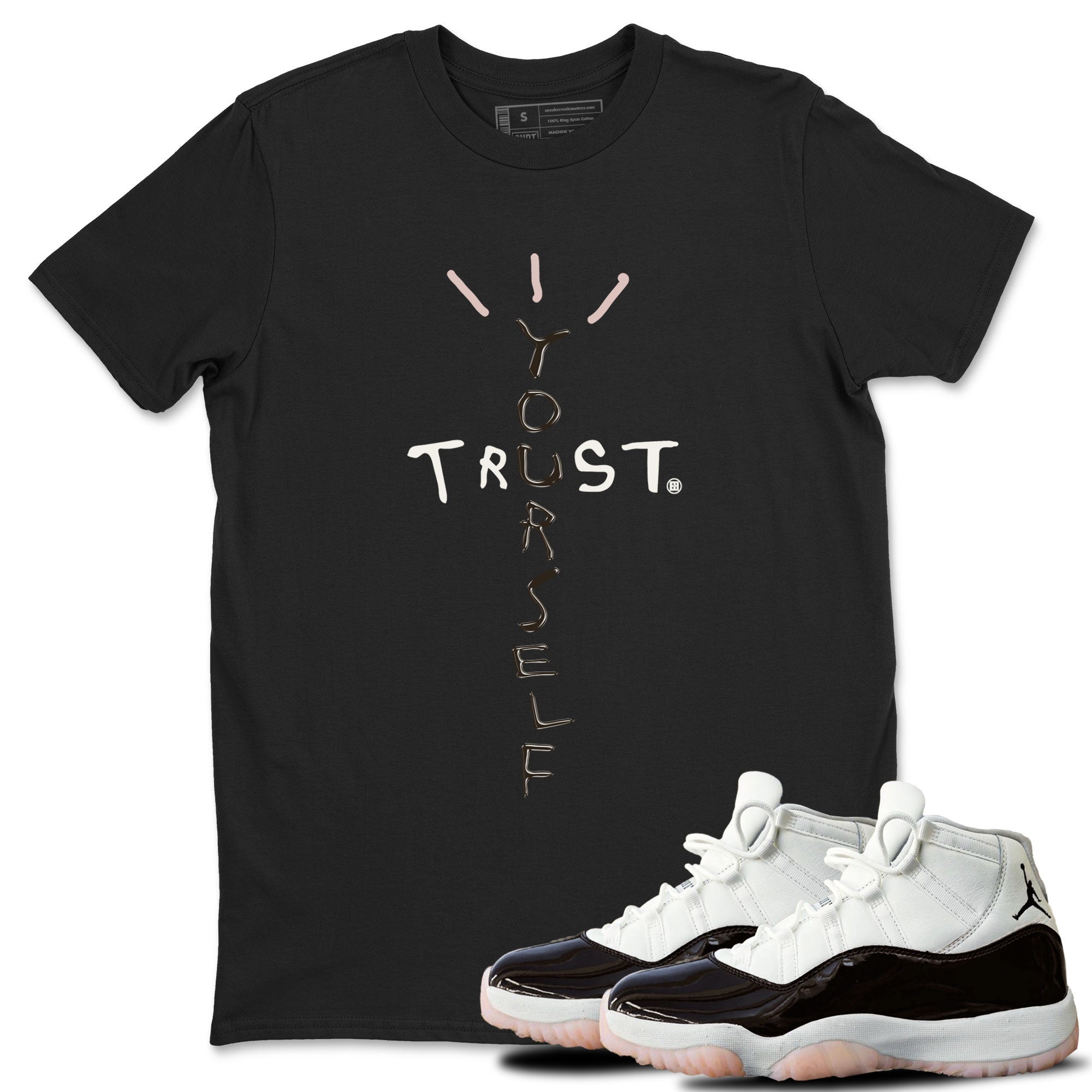 Air Jordan 11 Neapolitan shirt to match jordans Trust Yourself sneaker matching t-shirts and clothing 11s Neapolitan Drip Gear Zone Cotton Casual Unisex Black 1 T-Shirt