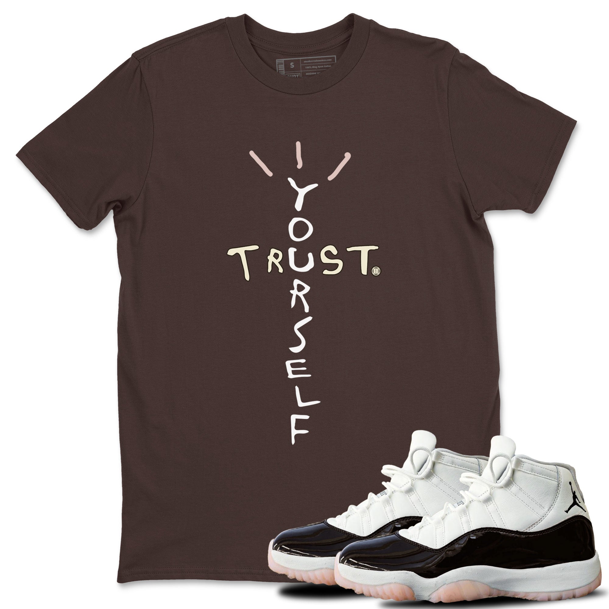 Air Jordan 11 Neapolitan shirt to match jordans Trust Yourself sneaker matching t-shirts and clothing 11s Neapolitan Drip Gear Zone Cotton Casual Unisex Dark Chocolate 1 T-Shirt