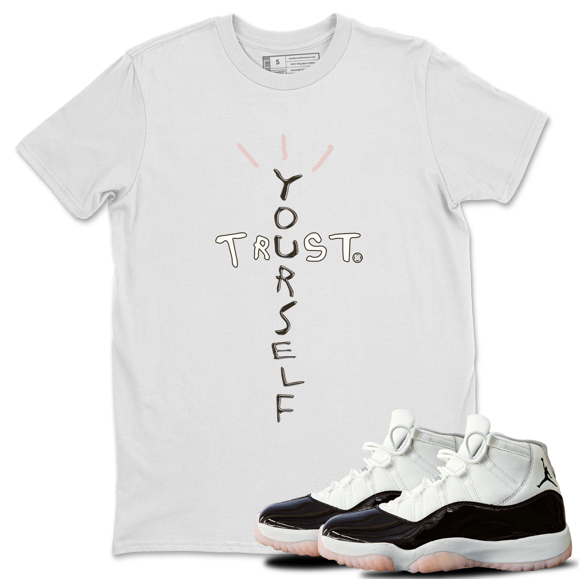 Air Jordan 11 Neapolitan shirt to match jordans Trust Yourself sneaker matching t-shirts and clothing 11s Neapolitan Drip Gear Zone Cotton Casual Unisex White 1 T-Shirt