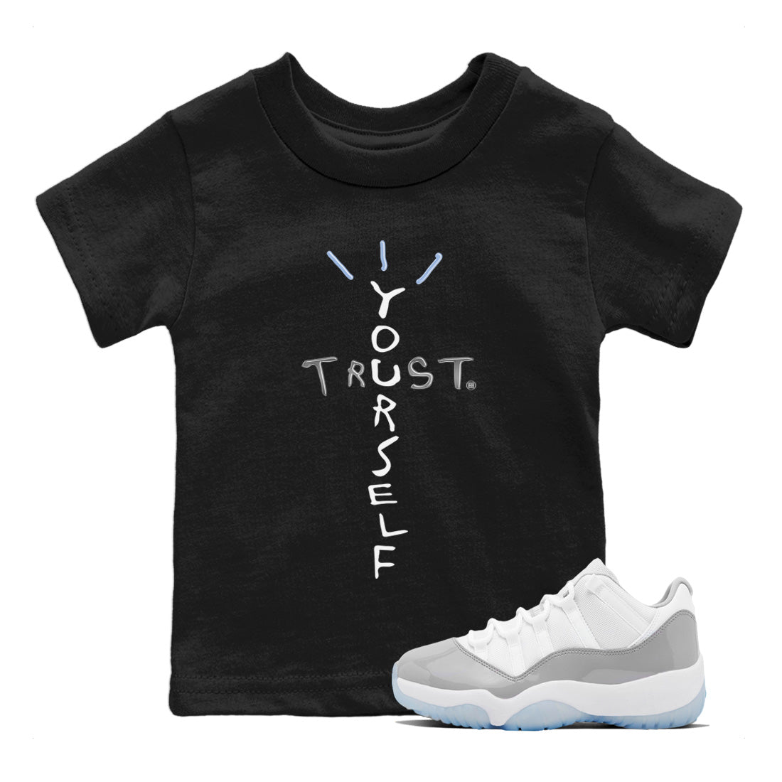 Air Jordan 11 White Cement Sneaker Match Tees Trust Yourself Streetwear Sneaker Shirt Air Jordan 11 Cement Grey Sneaker Release Tees Kids Shirts Black 1