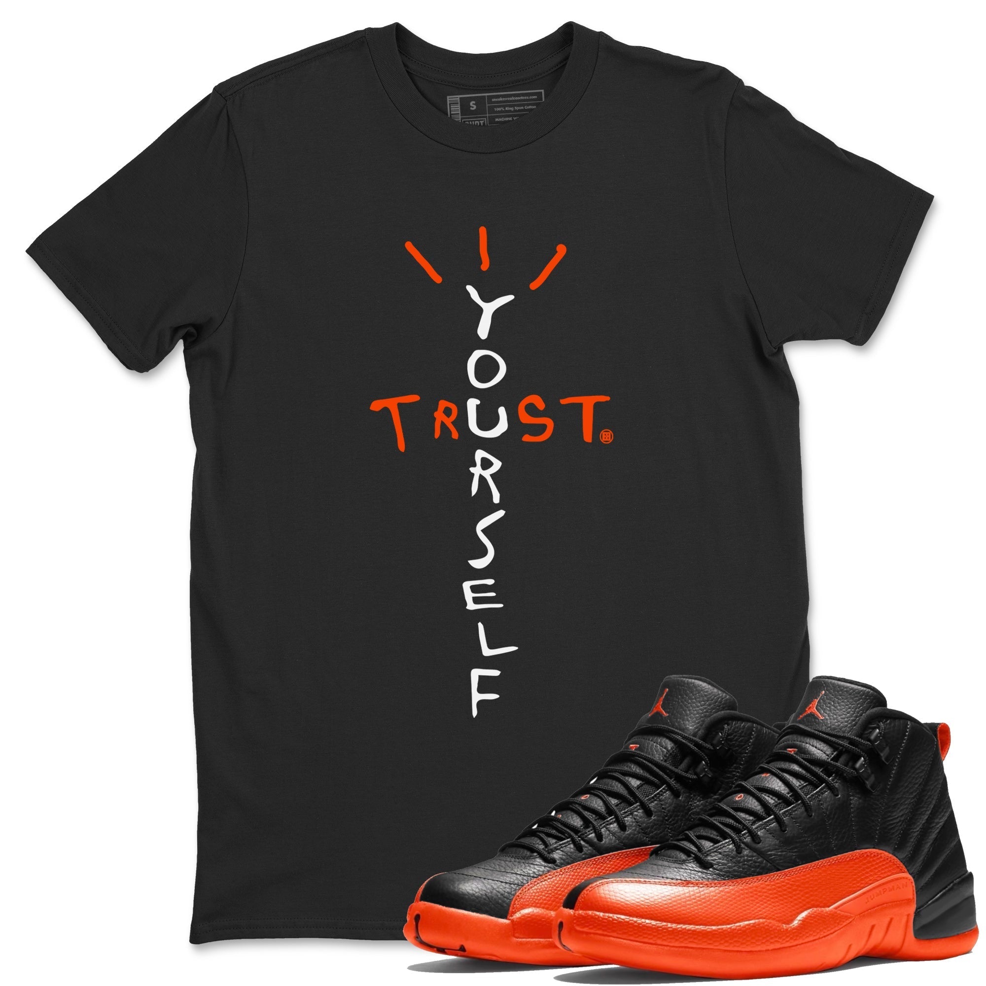 Air Jordan 12 Brilliant Orange Sneaker Match Tees Trust Yourself Streetwear Sneaker Shirt Air Jordan 12 Orange Sneaker Release Tees Unisex Shirts Black 1
