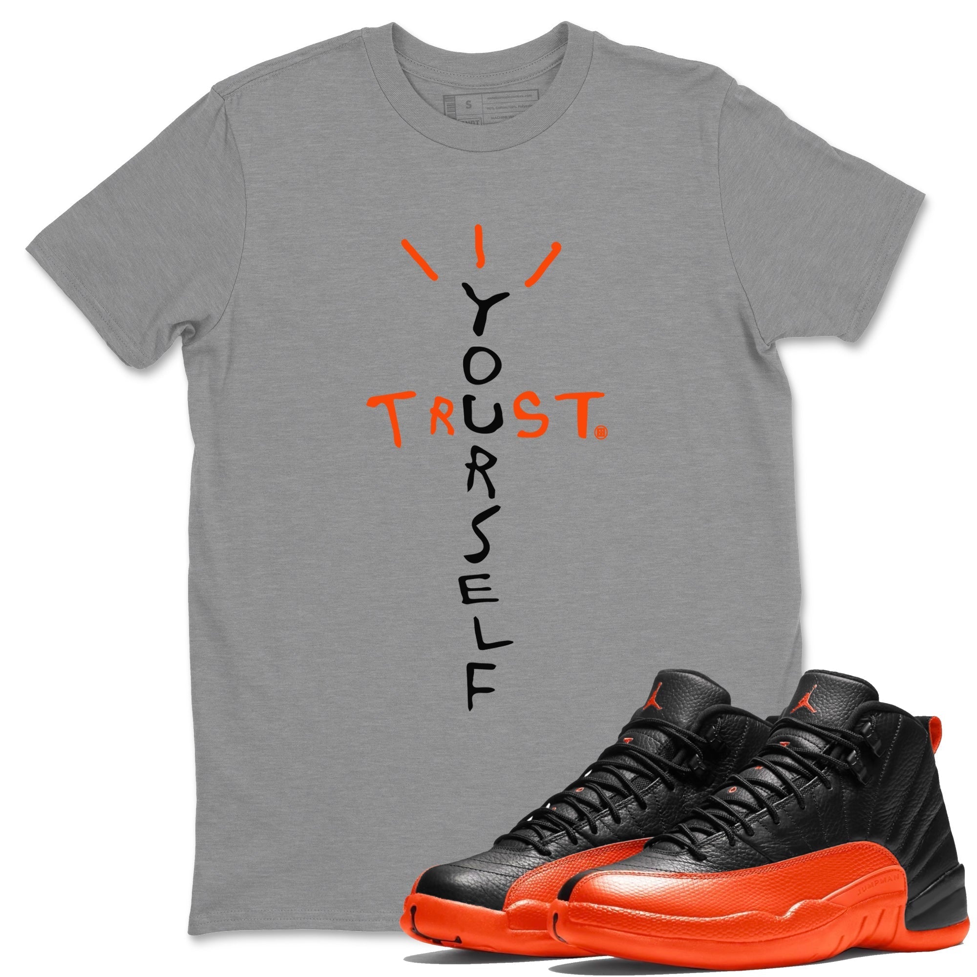 Air Jordan 12 Brilliant Orange Sneaker Match Tees Trust Yourself Streetwear Sneaker Shirt Air Jordan 12 Orange Sneaker Release Tees Unisex Shirts Heather Grey 1