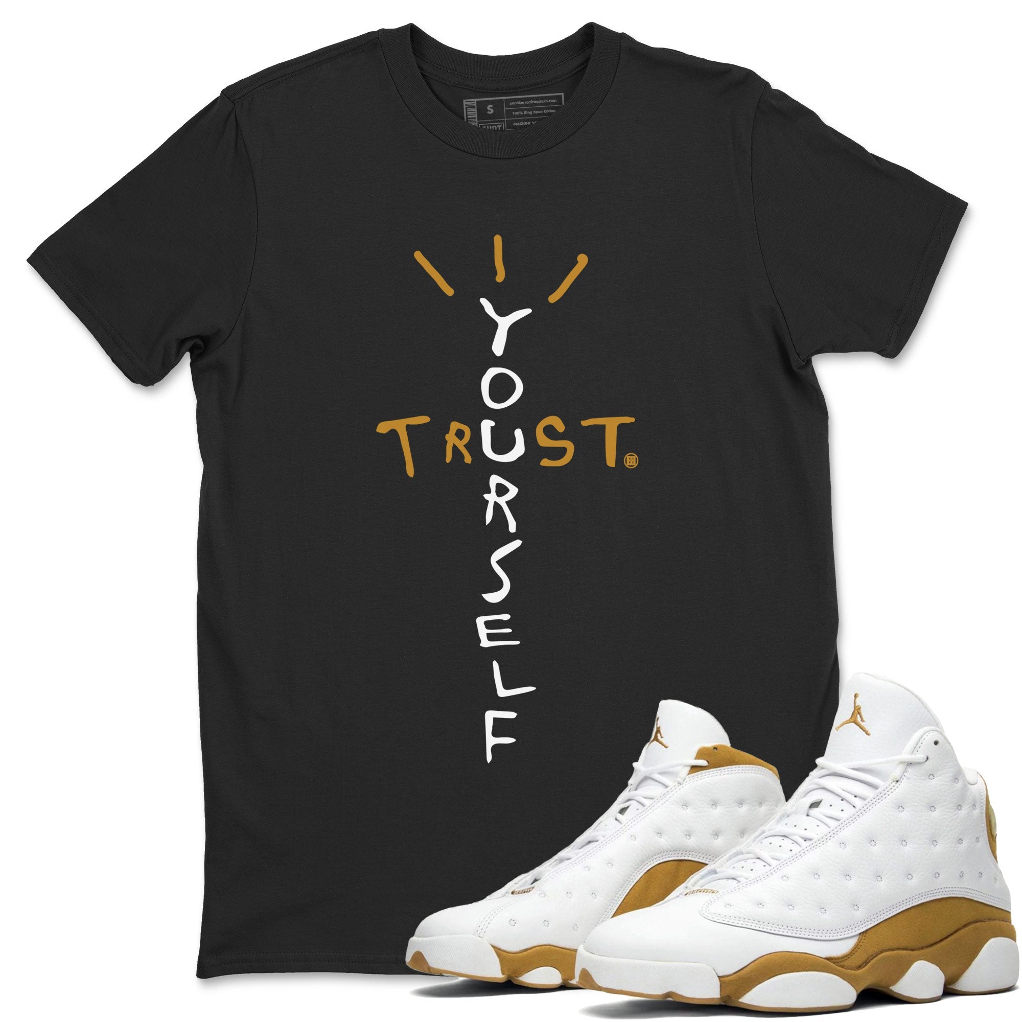Air Jordan 13 Retro Wheat shirt to match jordans Trust Yourself Streetwear Sneaker Shirt Air Jordan 13 Wheat Drip Gear Zone Sneaker Matching Clothing Unisex Black 1 T-Shirt