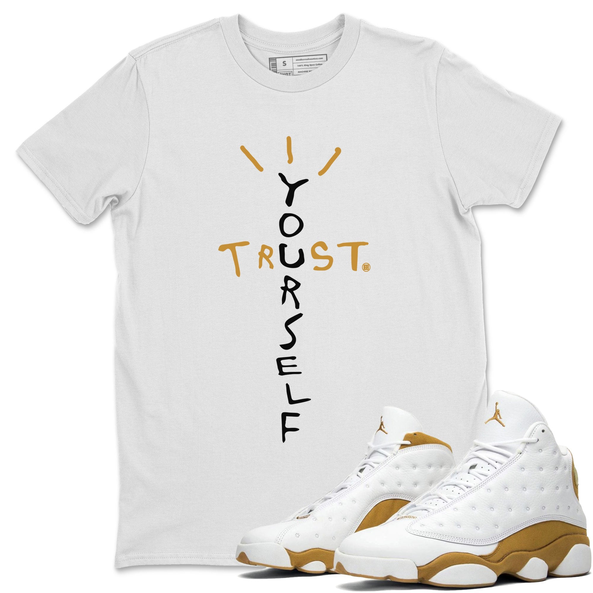 Air Jordan 13 Retro Wheat shirt to match jordans Trust Yourself Streetwear Sneaker Shirt Air Jordan 13 Wheat Drip Gear Zone Sneaker Matching Clothing Unisex White 1 T-Shirt