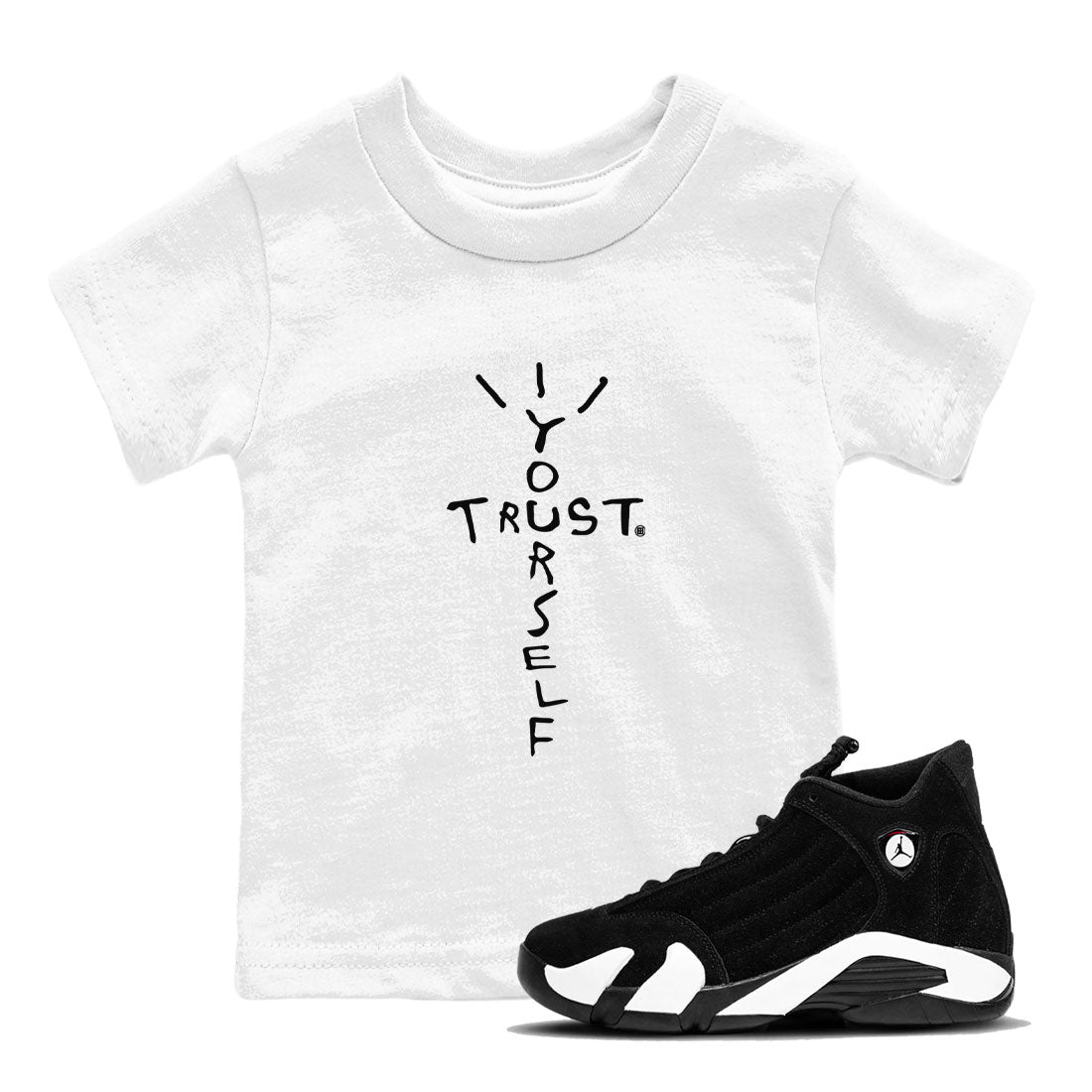 AJ14 Black White shirt toto match jordans Trust Yourself sneaker shirt Air Jordan 14 Panda Drip Gear Zone baby toddler White 1 cotton Shirt