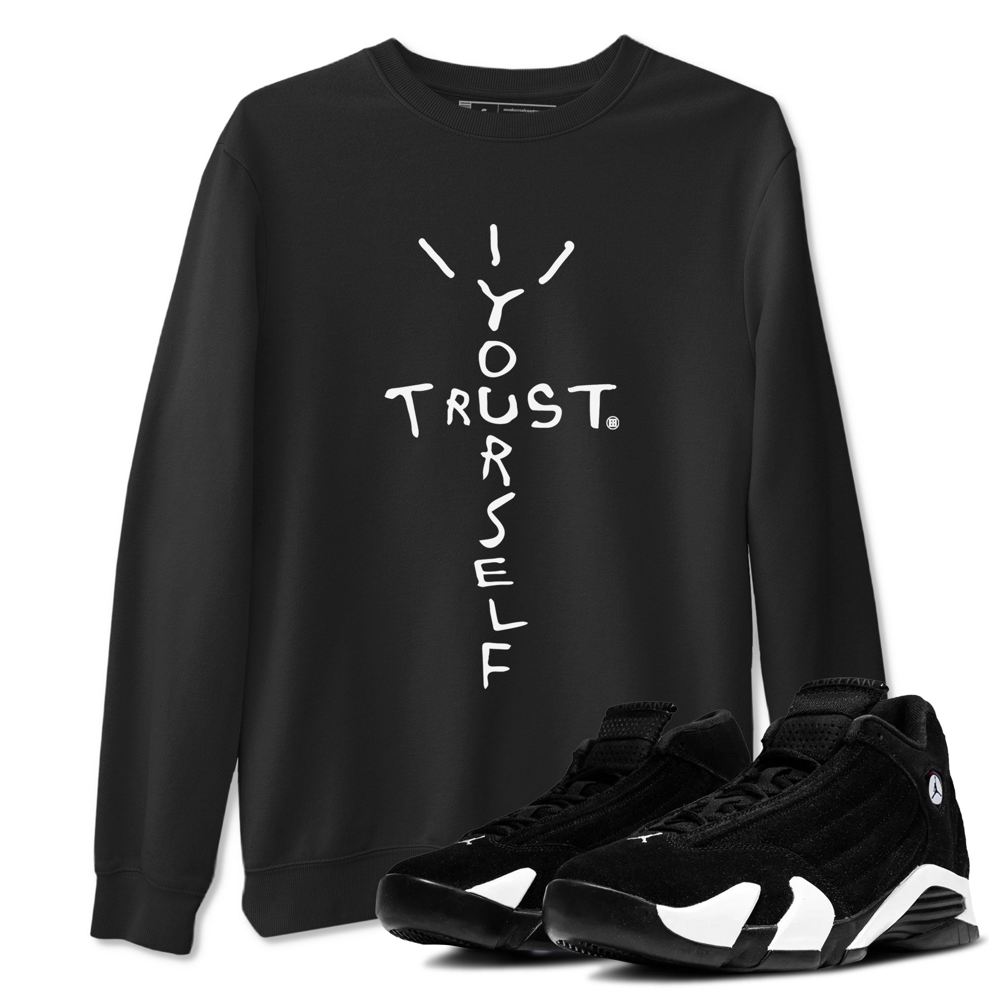 AJ14 Black White shirt toto match jordans Trust Yourself sneaker shirt Air Jordan 14 Panda Drip Gear Zone unisex crew neck cotton Black 1 crew neck shirt