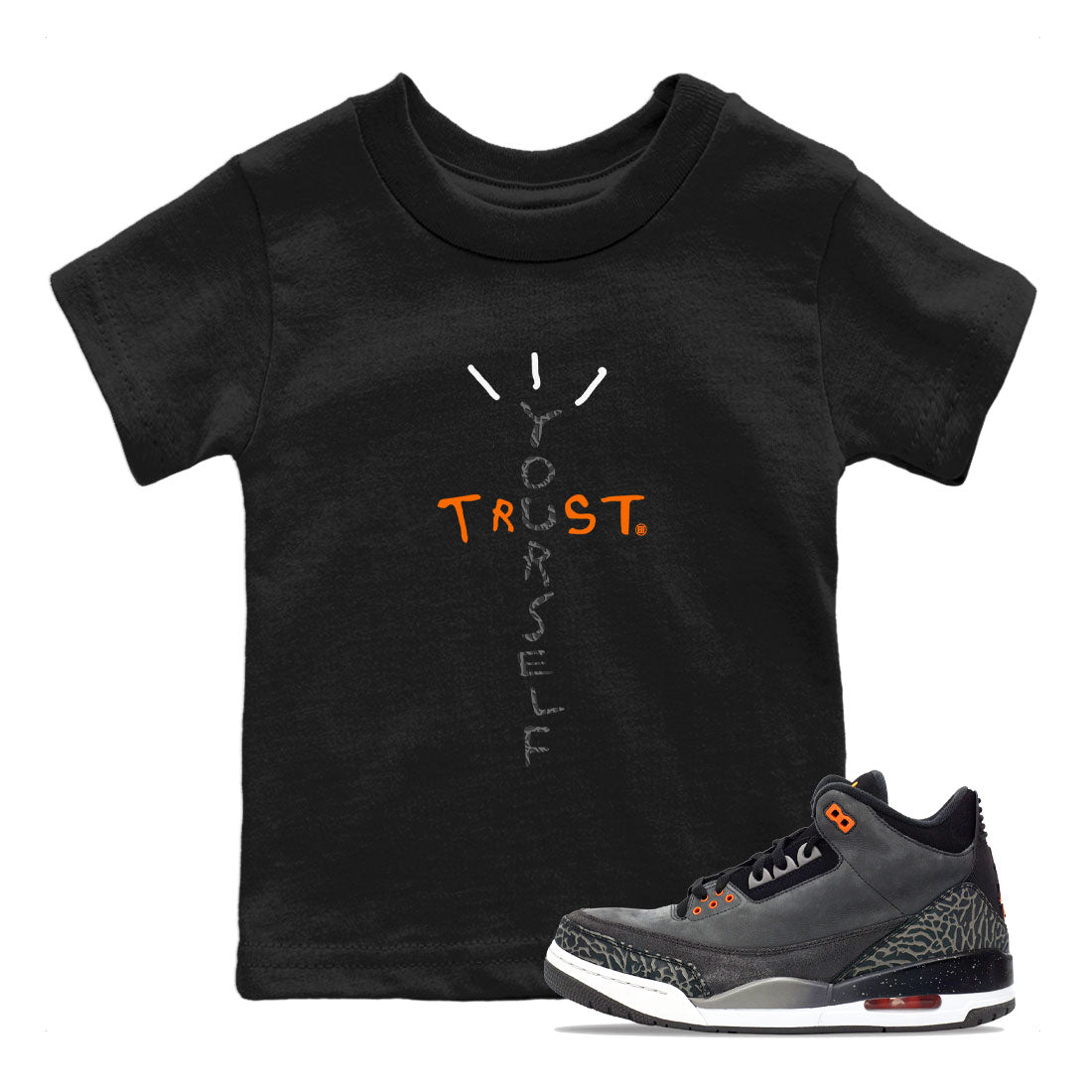 Jordan 3 Retro Fear AJ3 Grey shirt to match jordans Trust Yourself sneaker tees Air Jordan 3 Fear Drip Gear Zone Baby Toddler Black 1 T-Shirt