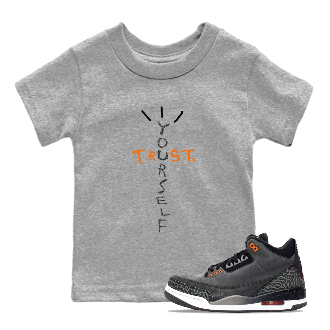 Jordan 3 Retro Fear AJ3 Grey shirt to match jordans Trust Yourself sneaker tees Air Jordan 3 Fear Drip Gear Zone Baby Toddler Heather Grey 1 T-Shirt