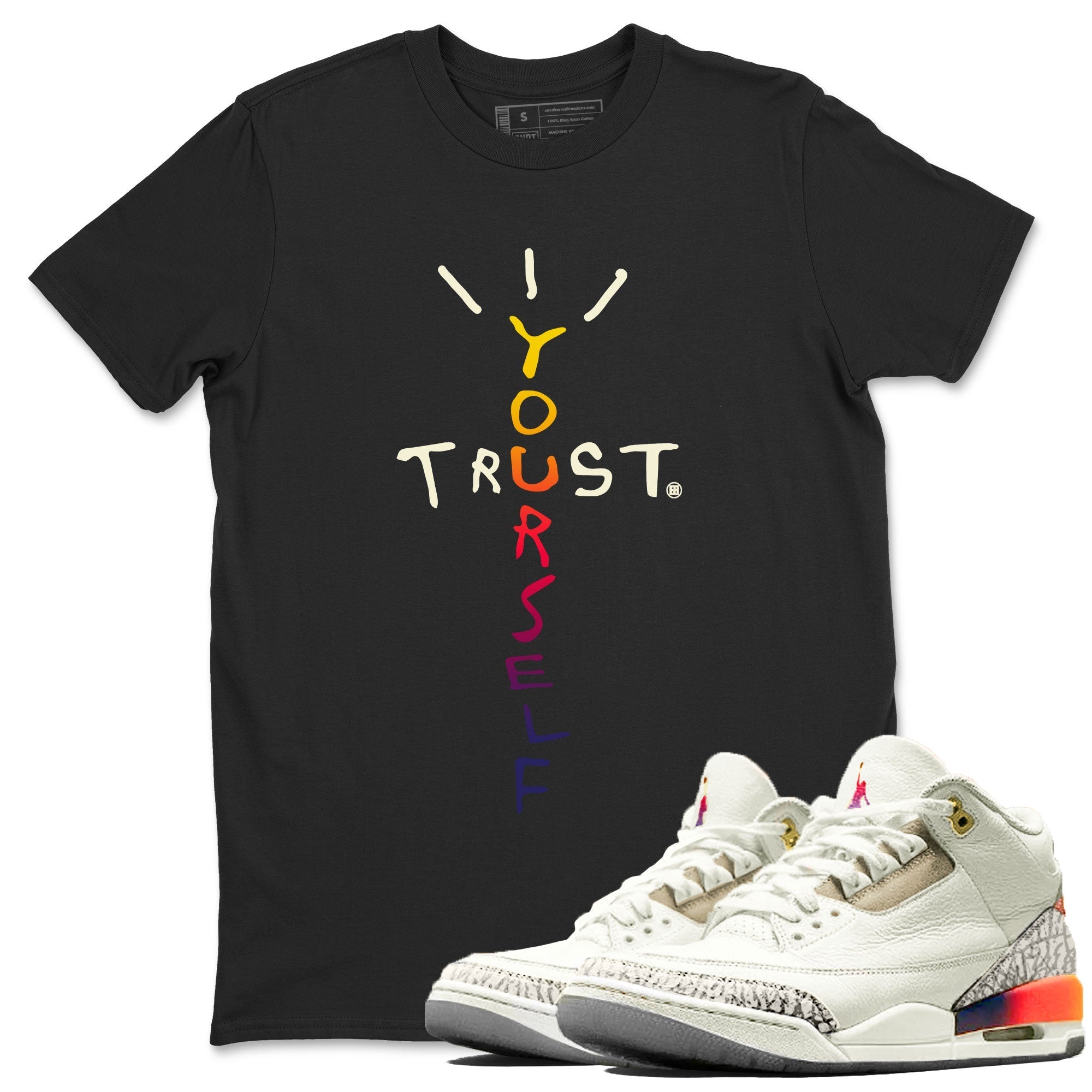 Air Jordan 3 X J Balvin shirt to match jordans Trust Yourself Streetwear Sneaker Shirt Air Jordan 3 X J Balvin Drip Gear Zone Sneaker Matching Clothing LGBT Pride T-Shirt Unisex Black 1 T-Shirt