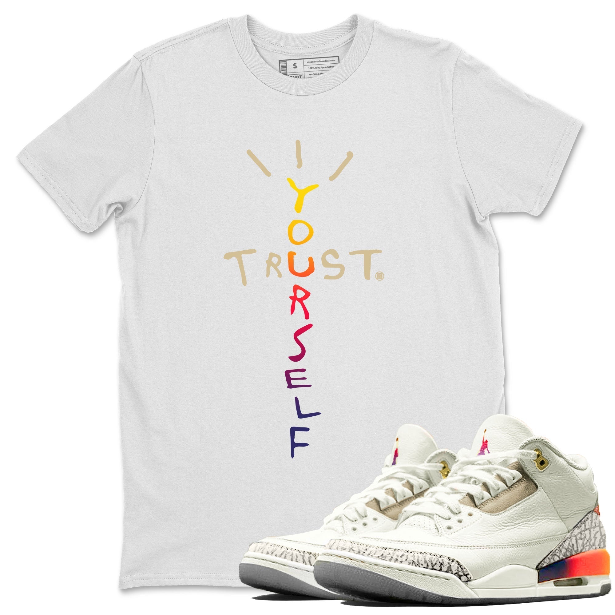 Air Jordan 3 X J Balvin shirt to match jordans Trust Yourself Streetwear Sneaker Shirt Air Jordan 3 X J Balvin Drip Gear Zone Sneaker Matching Clothing LGBT Pride T-Shirt Unisex White 1 T-Shirt