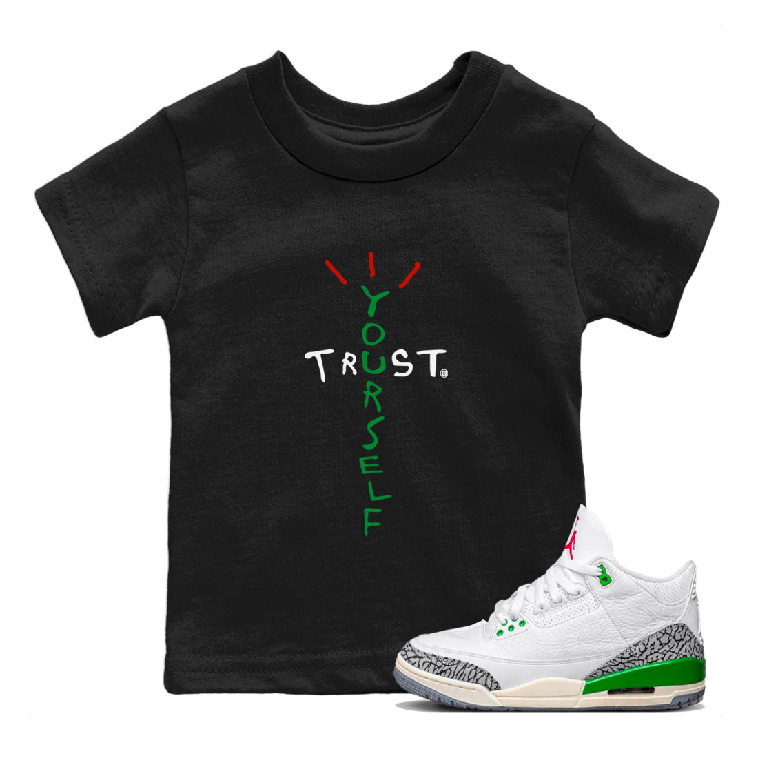 Air Jordan 3 Lucky Green Sneaker Match Tees Trust Yourself Streetwear Sneaker Shirt Air Jordan 3 Retro Lucky Green Shirt Kids Shirts Black 1