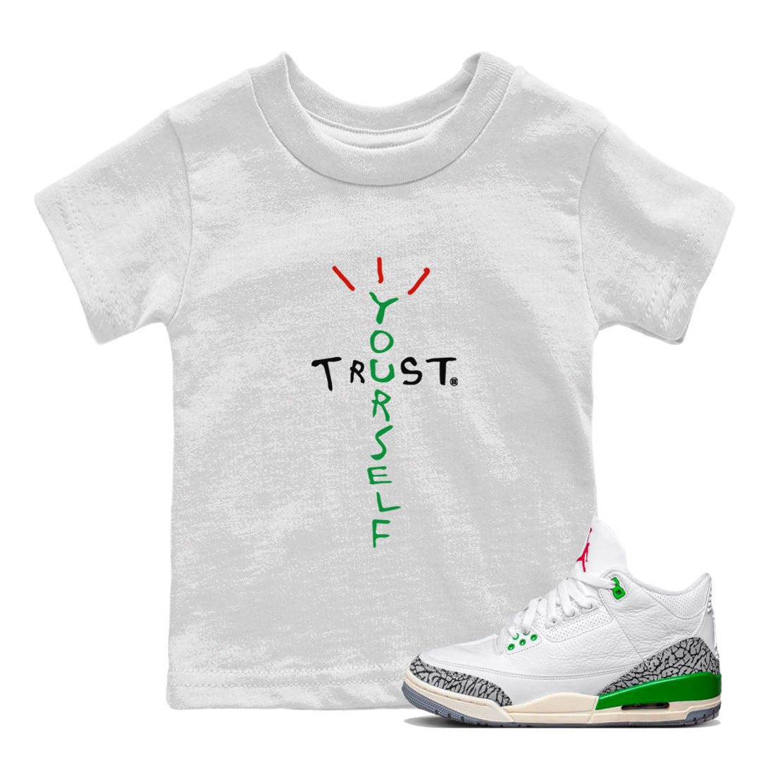 Air Jordan 3 Lucky Green Sneaker Match Tees Trust Yourself Streetwear Sneaker Shirt Air Jordan 3 Retro Lucky Green Shirt Kids Shirts White 1