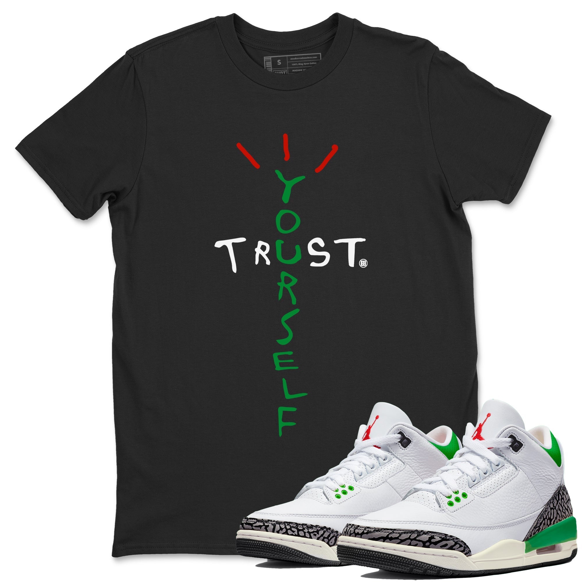Air Jordan 3 Lucky Green Sneaker Match Tees Trust Yourself Streetwear Sneaker Shirt Air Jordan 3 Retro Lucky Green Shirt Unisex Shirts Black 1