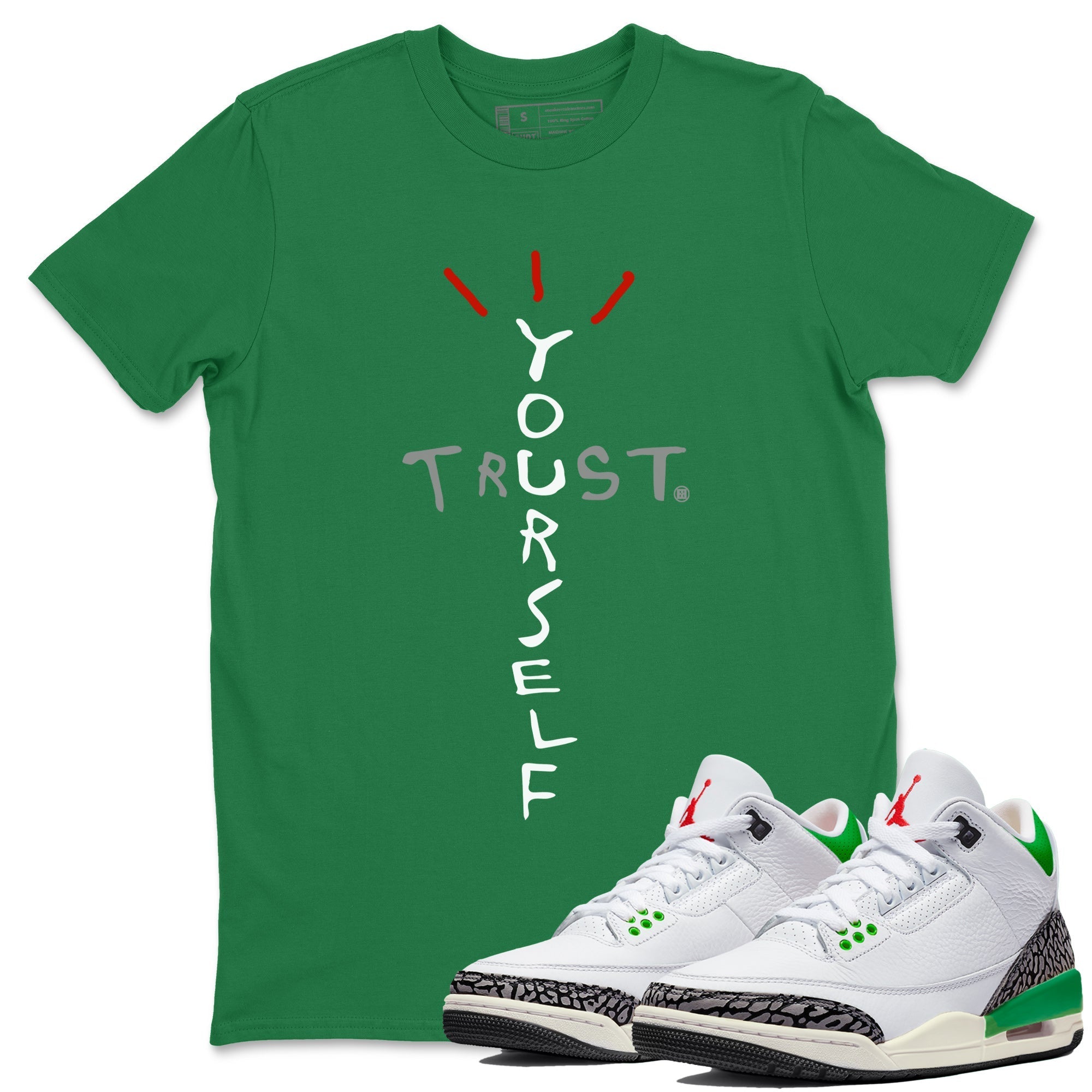 Air Jordan 3 Lucky Green Sneaker Match Tees Trust Yourself Streetwear Sneaker Shirt Air Jordan 3 Retro Lucky Green Shirt Unisex Shirts Kelly Green 1