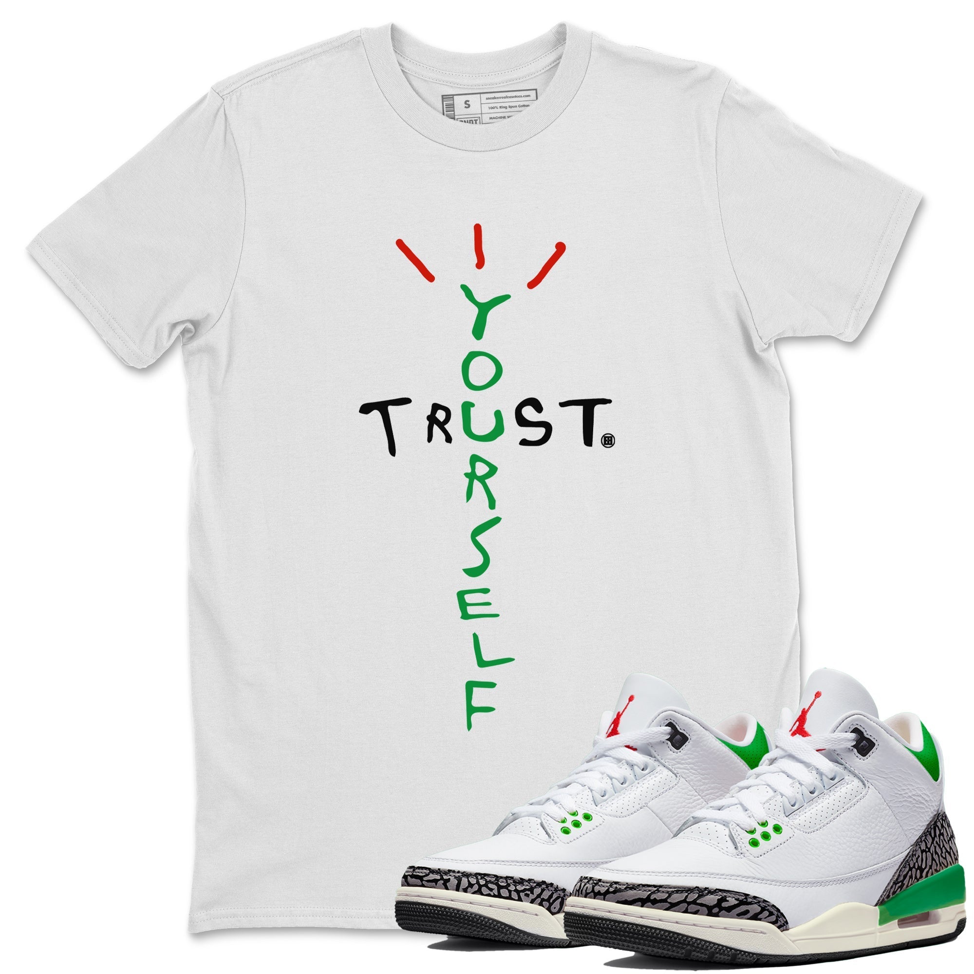 Air Jordan 3 Lucky Green Sneaker Match Tees Trust Yourself Streetwear Sneaker Shirt Air Jordan 3 Retro Lucky Green Shirt Unisex Shirts White 1