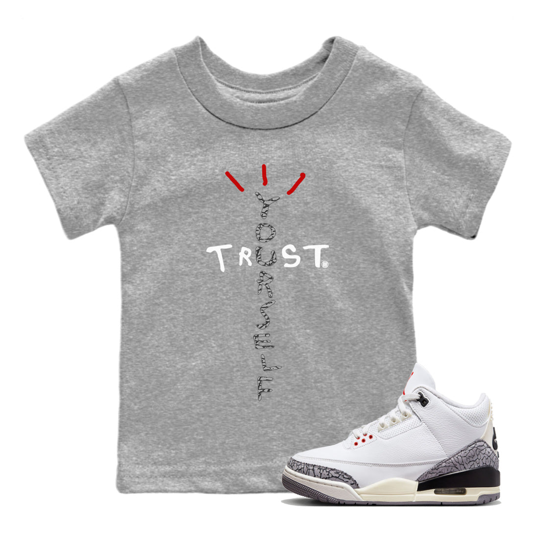 Air Jordan 3 White Cement Trust Yourself Baby and Kids Streetwear Sneaker Shirt Jordan 3 Retro White Cement Kids Streetwear Sneaker Shirt Size Chart