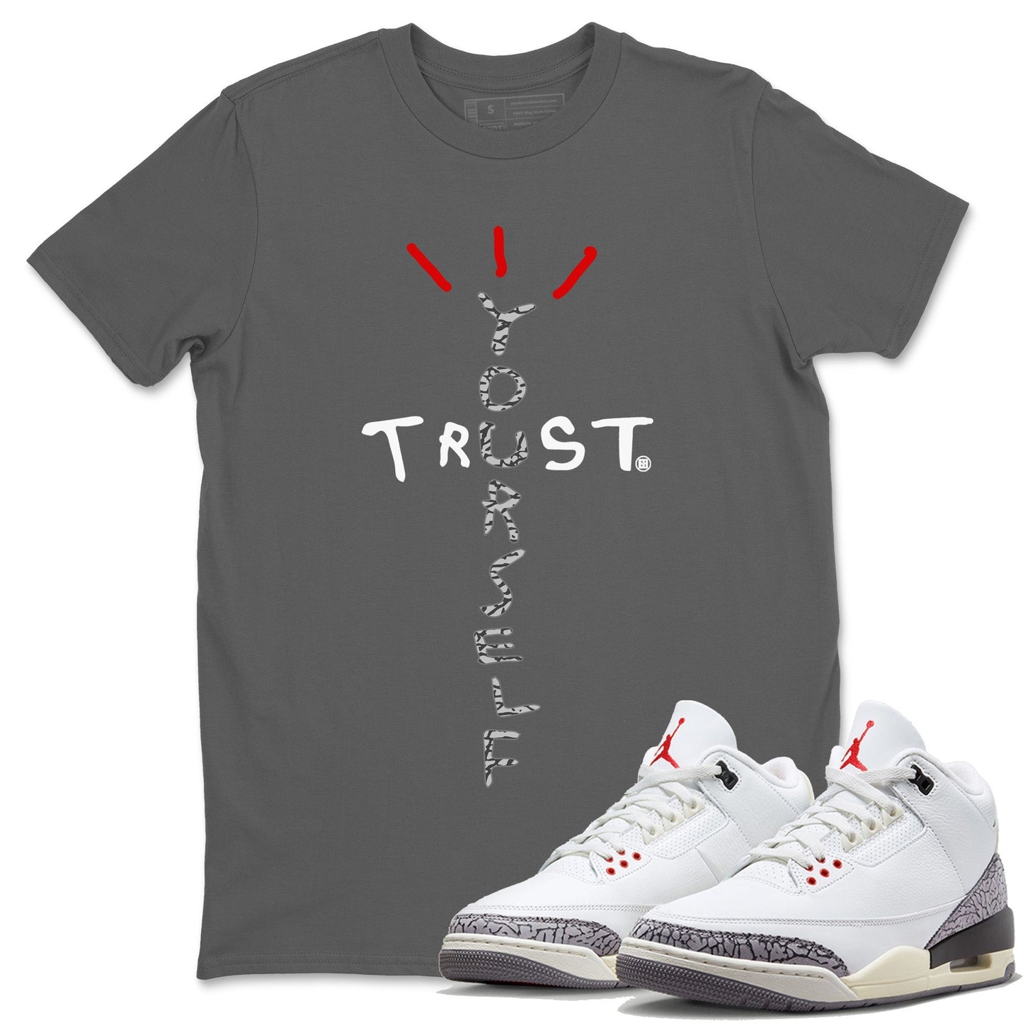Air Jordan 3 White Cement Trust Yourself Crew Neck Streetwear Sneaker Shirt Jordan 3 Retro White Cement Sneaker T-Shirts Washing and Care Tip