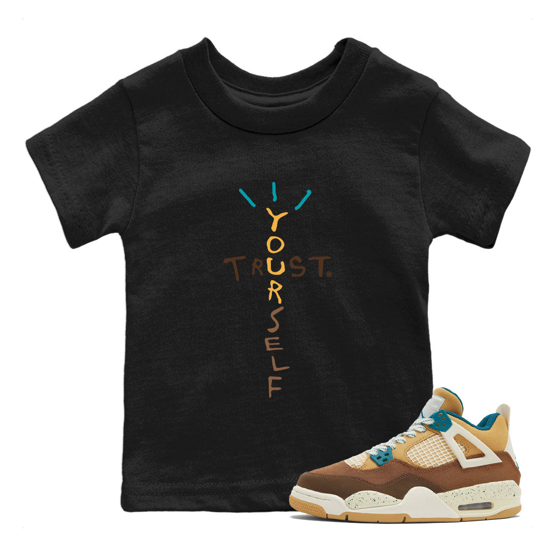 4s Cacao Wow shirt to match jordans Trust Yourself Streetwear Sneaker Shirt Air Jordan 4 Cacao Wow Drip Gear Zone Sneaker Matching Clothing Baby Toddler Black 1 T-Shirt