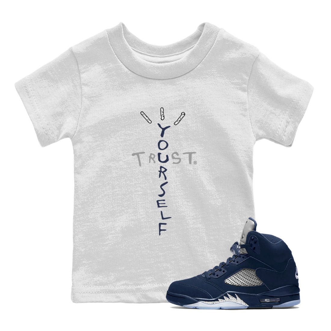 Air Jordan 5 Georgetown Sneaker Match Tees Trust Yourself Streetwear Sneaker Shirt 5 Georgetown Drip Gear Zone Sneaker Matching Clothing Navy 5s Kids Shirts White 1