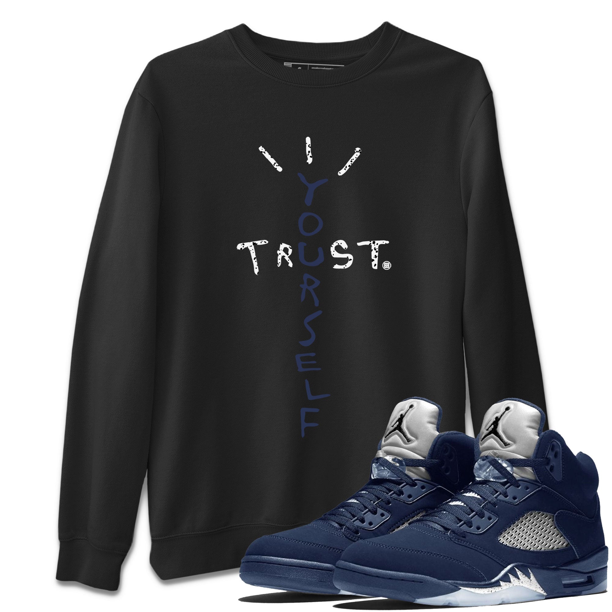 Air Jordan 5 Georgetown Sneaker Match Tees Trust Yourself Streetwear Sneaker Shirt 5 Georgetown Drip Gear Zone Sneaker Matching Clothing Navy 5s Unisex Shirts Black 1